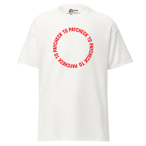 Paycheck to Paycheck - Unisex Classic T-Shirt