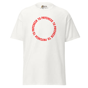 Paycheck to Paycheck - Unisex Classic T-Shirt