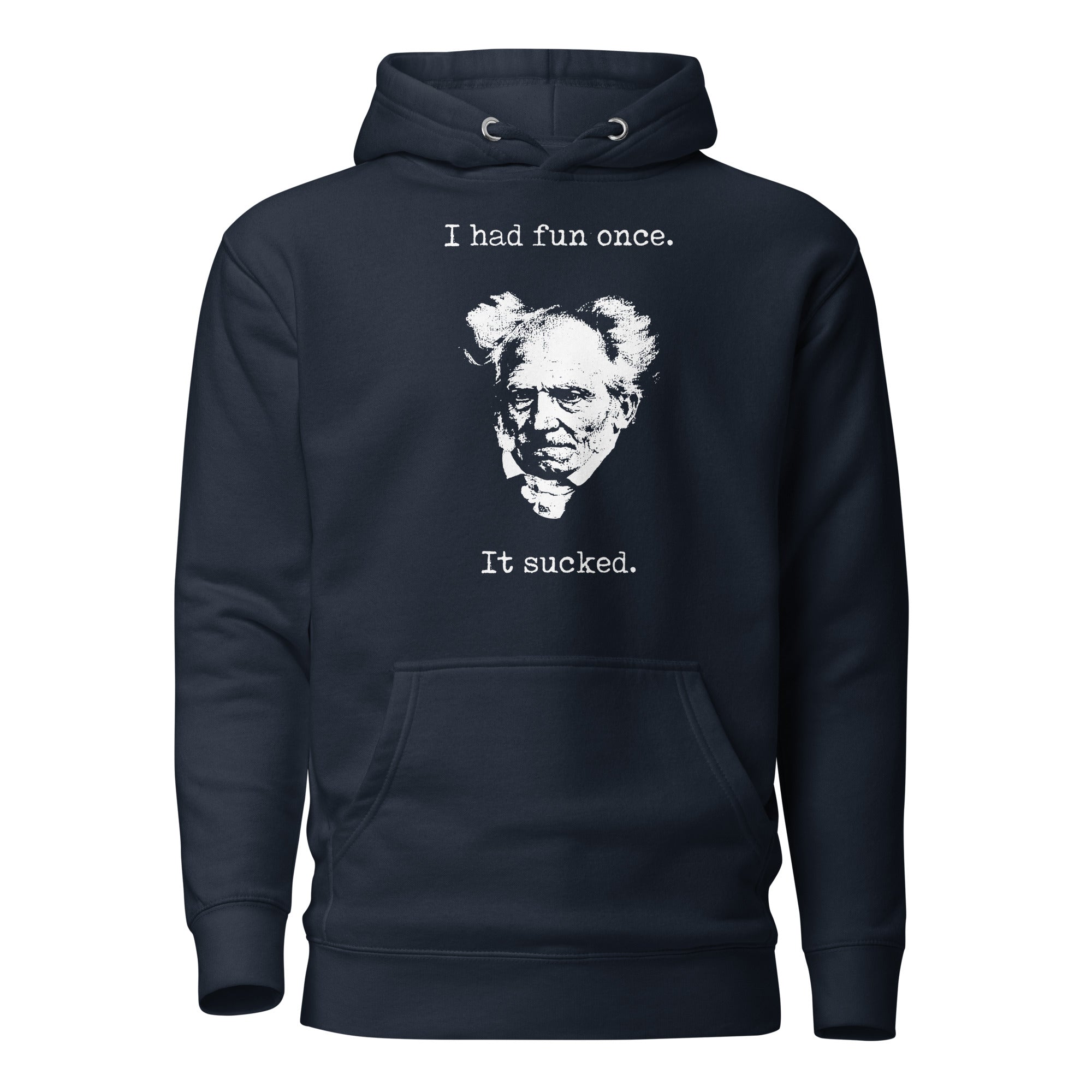 Schopenhauer - I Had Fun Once - It Sucked - Premium Hoodie - Navy Blazer - The Philosopher's Shirt