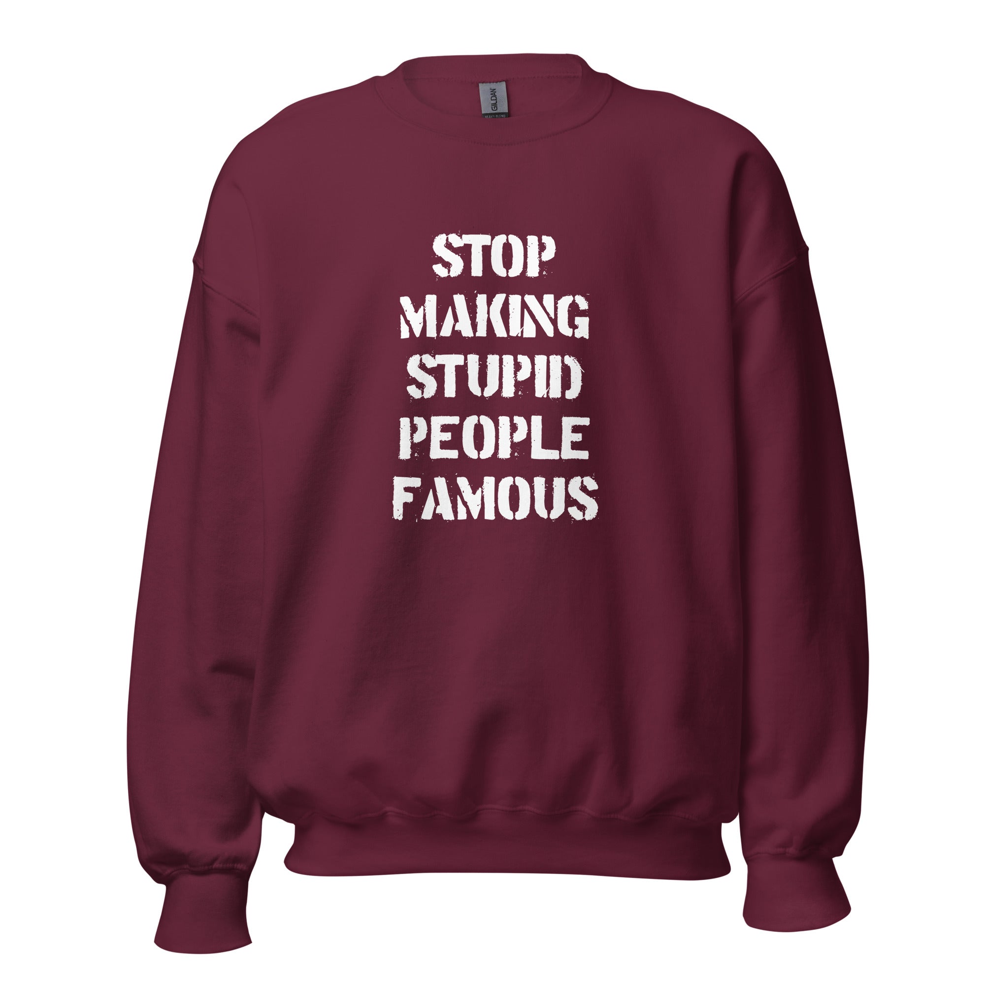 Stop Making Stupid People Famous - Sweatshirt - Maroon - The Philosopher's Shirt