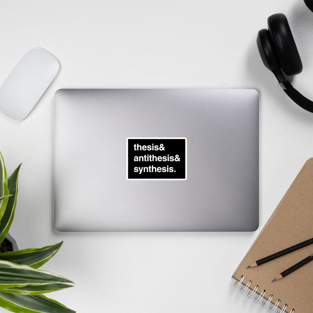 Thesis & Antithesis & Synthesis - Sticker - The Philosopher's Shirt
