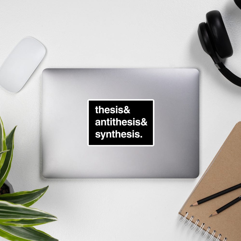 Thesis & Antithesis & Synthesis - Sticker – The Philosopher's Shirt