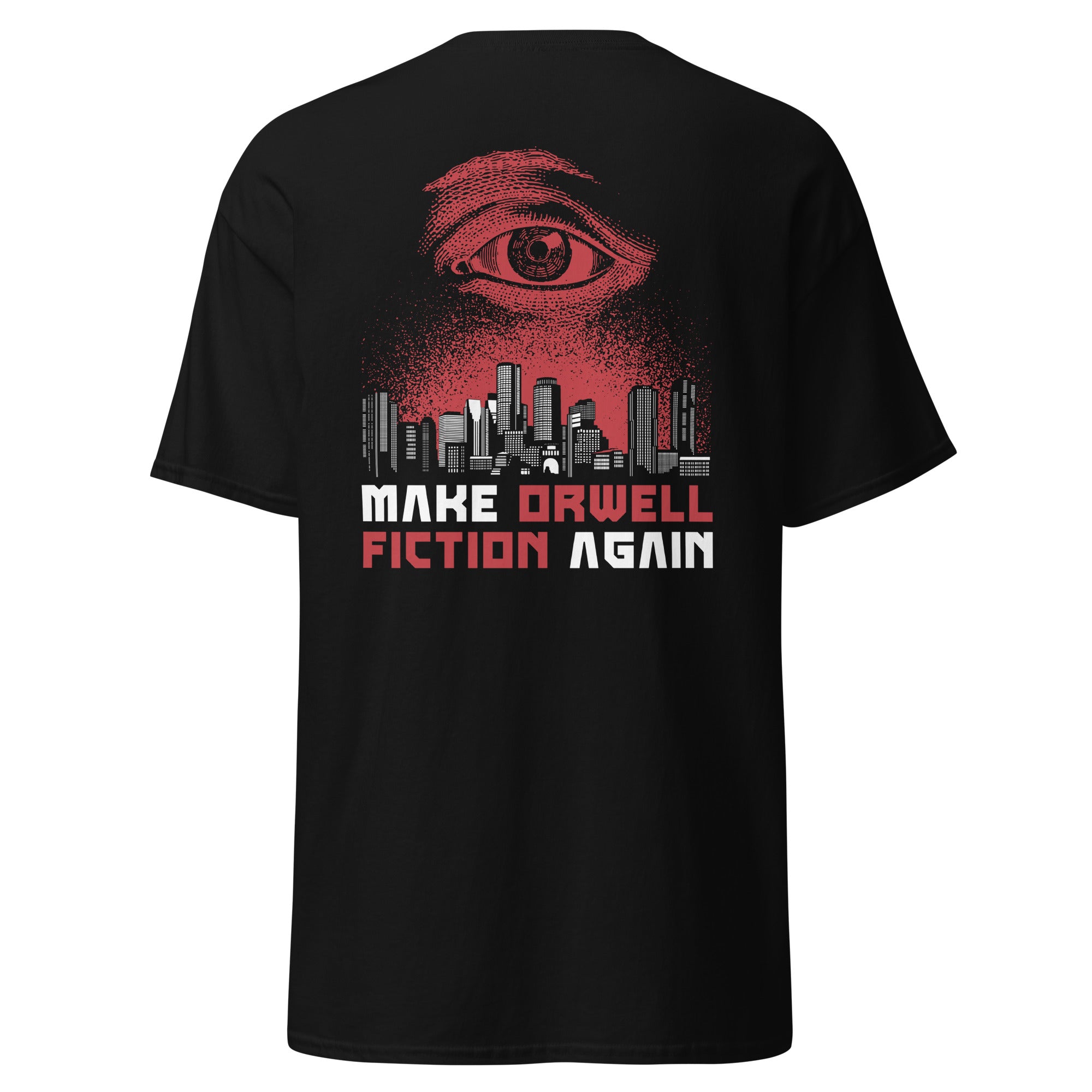 Make Orwell Fiction Again - Dystopian Version - Back Print - Unisex Classic T-Shirt - The Philosopher's Shirt