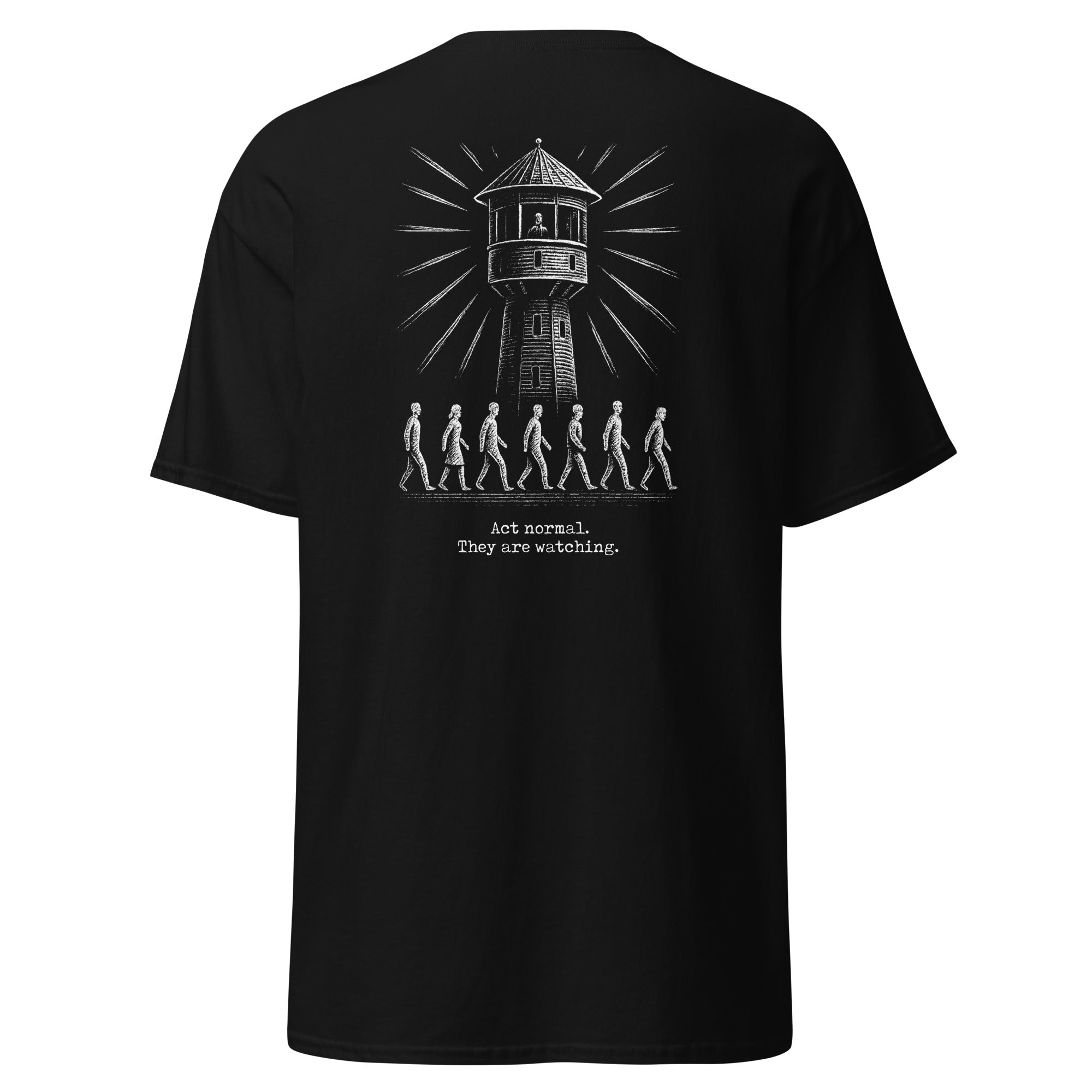 The Panopticon - Act Normal. They Are Watching - Back Print - Unisex Classic T-Shirt - The Philosopher's Shirt