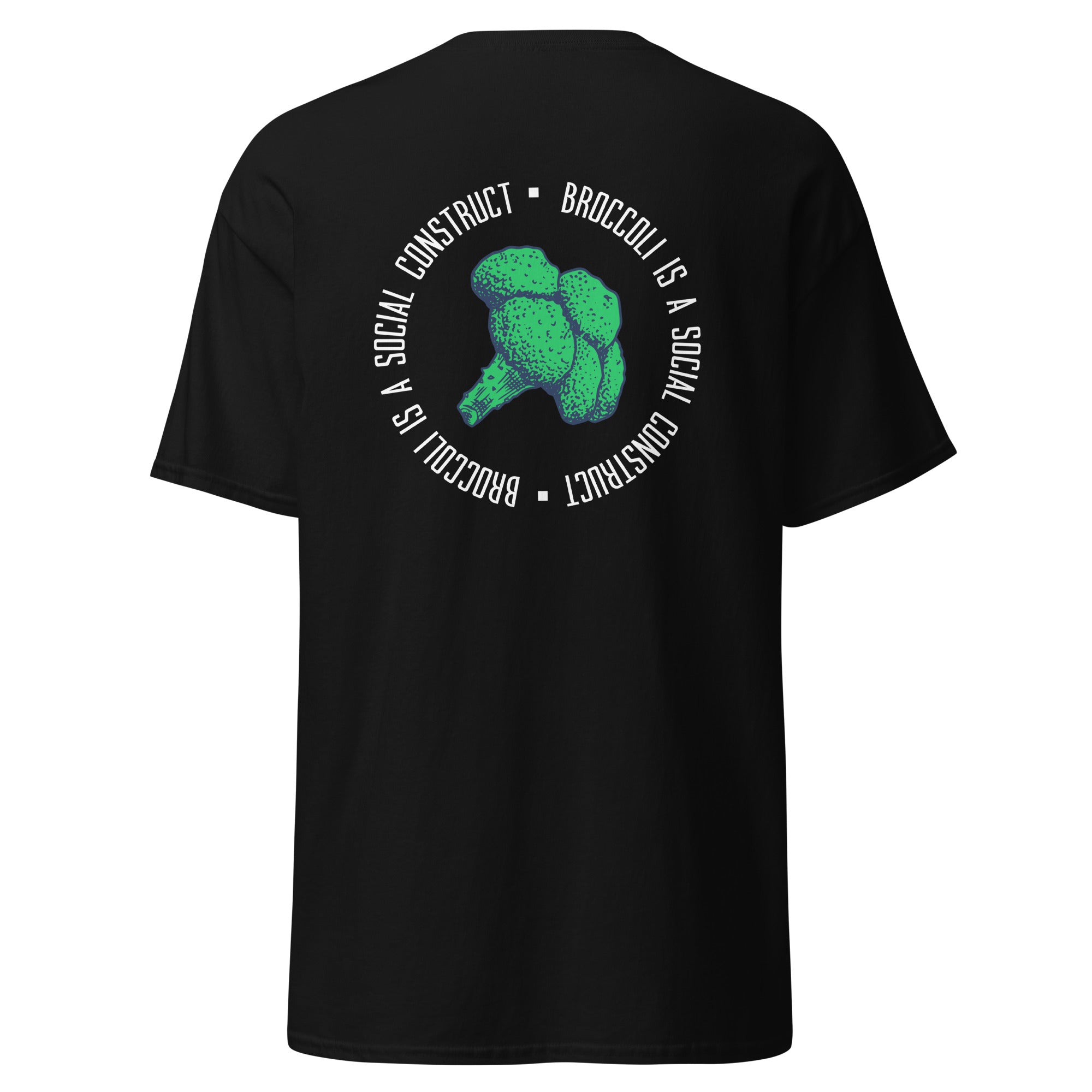 Broccoli is a social construct - Back Print - Unisex Classic T-Shirt - The Philosopher's Shirt