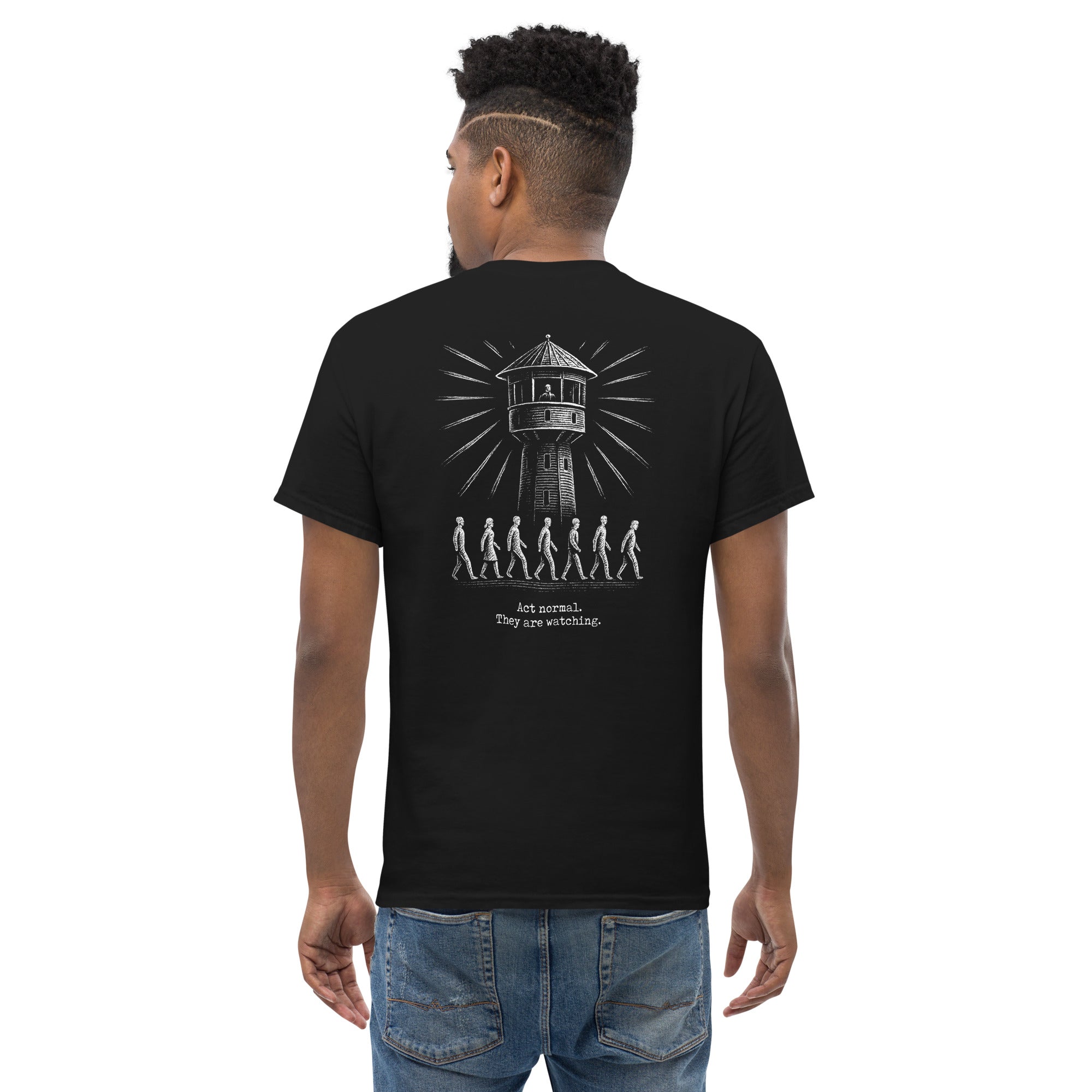 The Panopticon - Act Normal. They Are Watching - Back Print - Unisex Classic T-Shirt - The Philosopher's Shirt