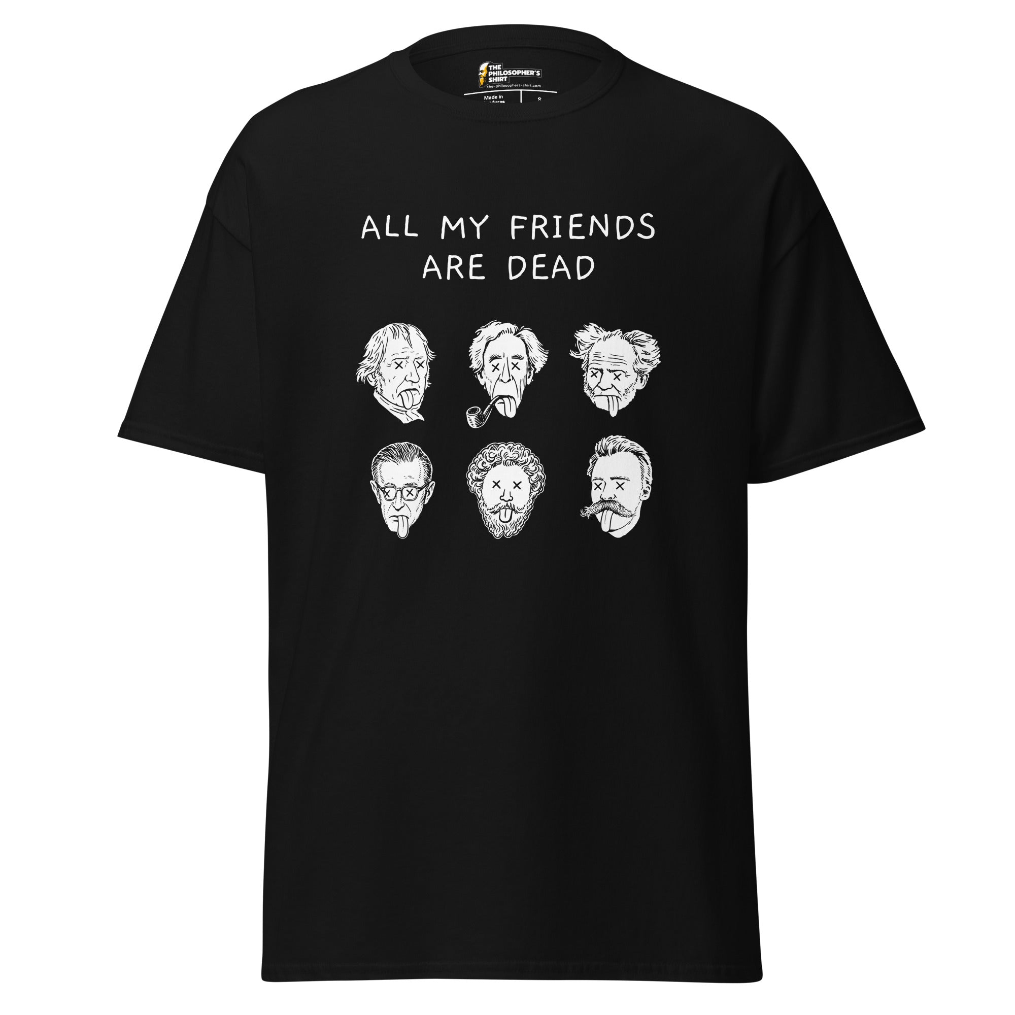 All my friends are dead - Unisex Classic T-Shirt - The Philosopher's Shirt