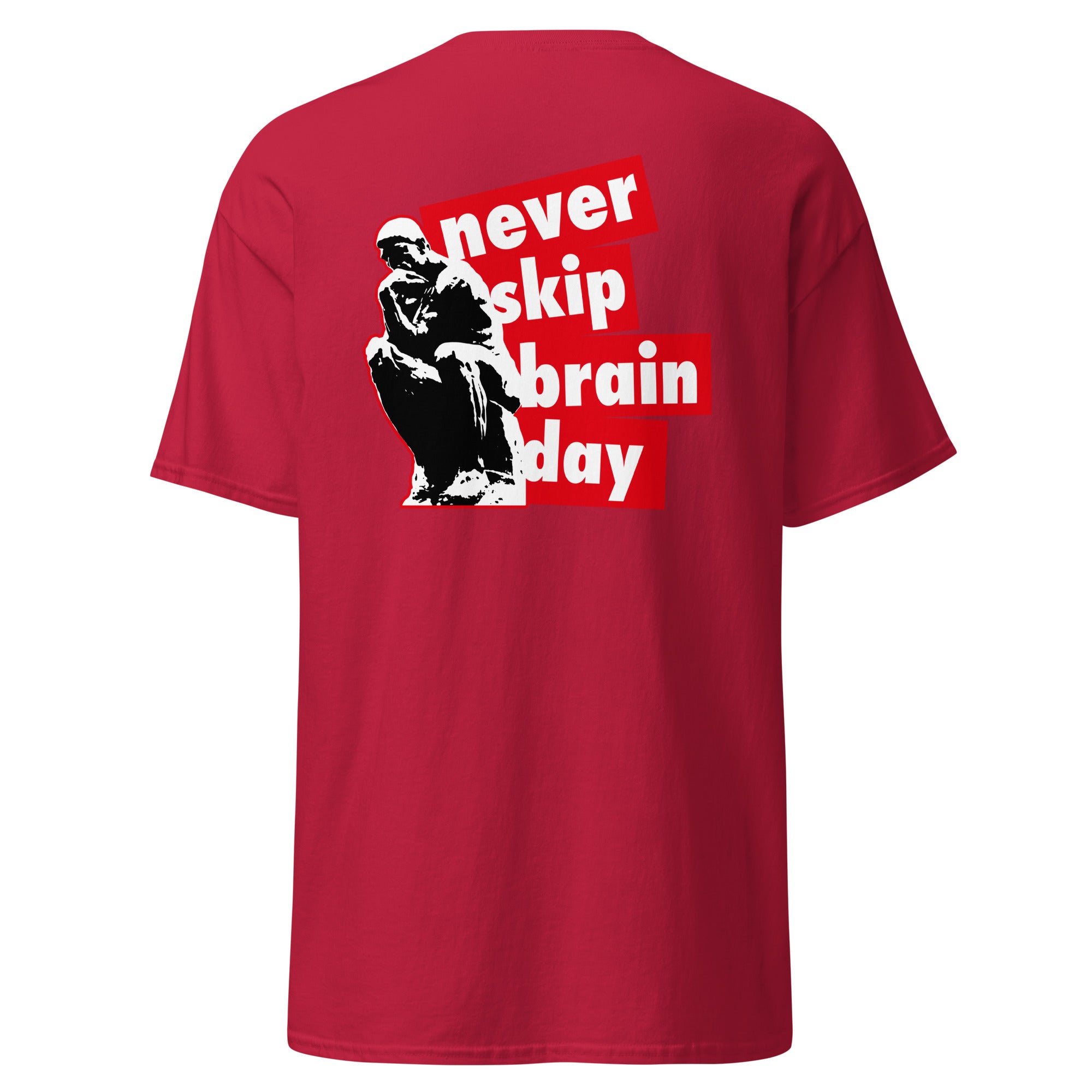 Never skip brain day - Back Print - Unisex Classic T-Shirt - The Philosopher's Shirt