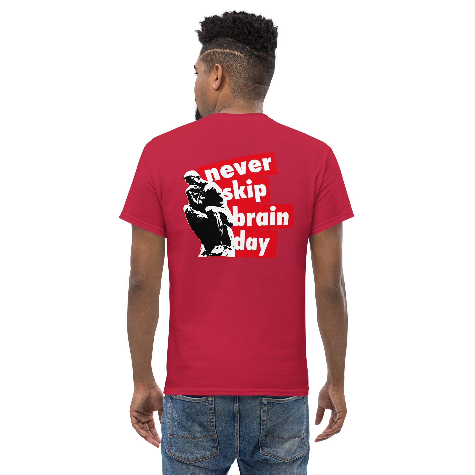 Never skip brain day - Back Print - Unisex Classic T-Shirt - The Philosopher's Shirt