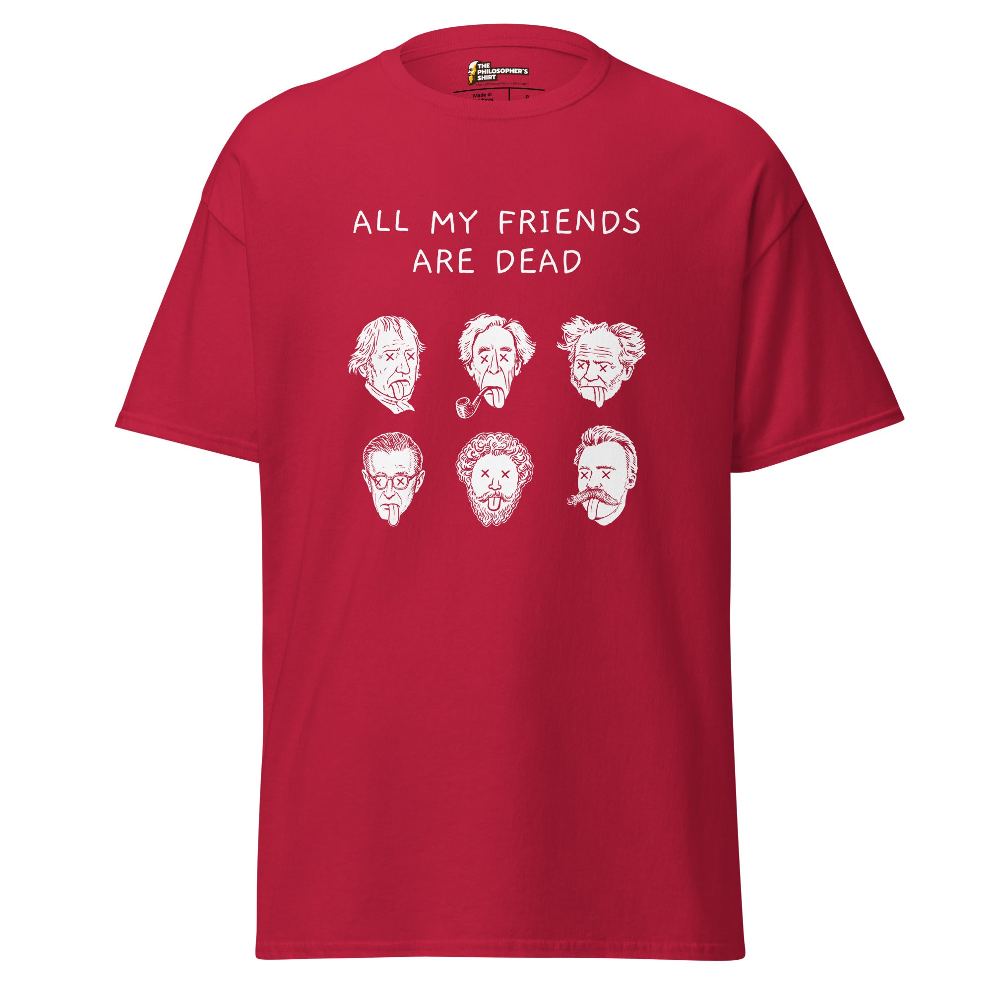 All my friends are dead - Unisex Classic T-Shirt - The Philosopher's Shirt