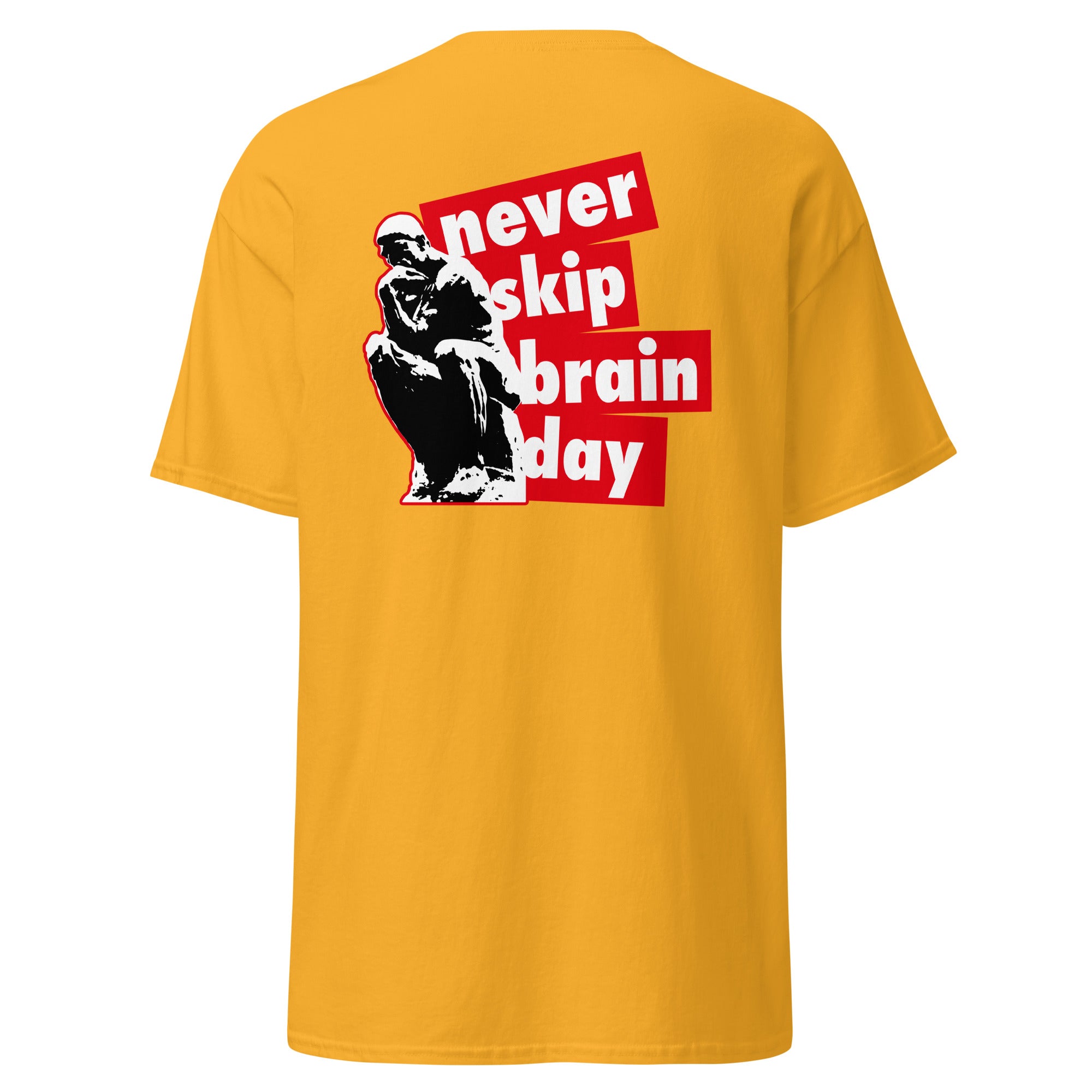 Never skip brain day - Back Print - Unisex Classic T-Shirt - The Philosopher's Shirt