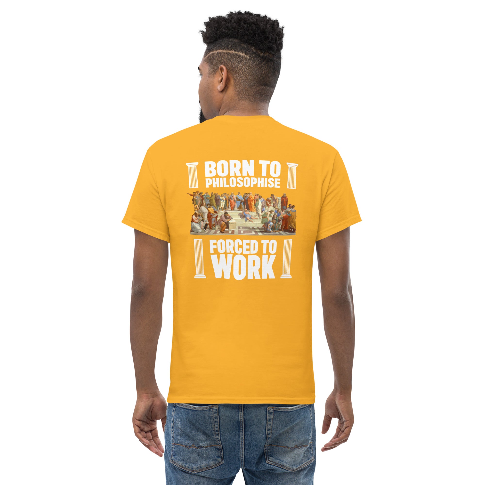 Born To Philosophise Forced To Work - Back Print - Unisex Classic T-Shirt - The Philosopher's Shirt