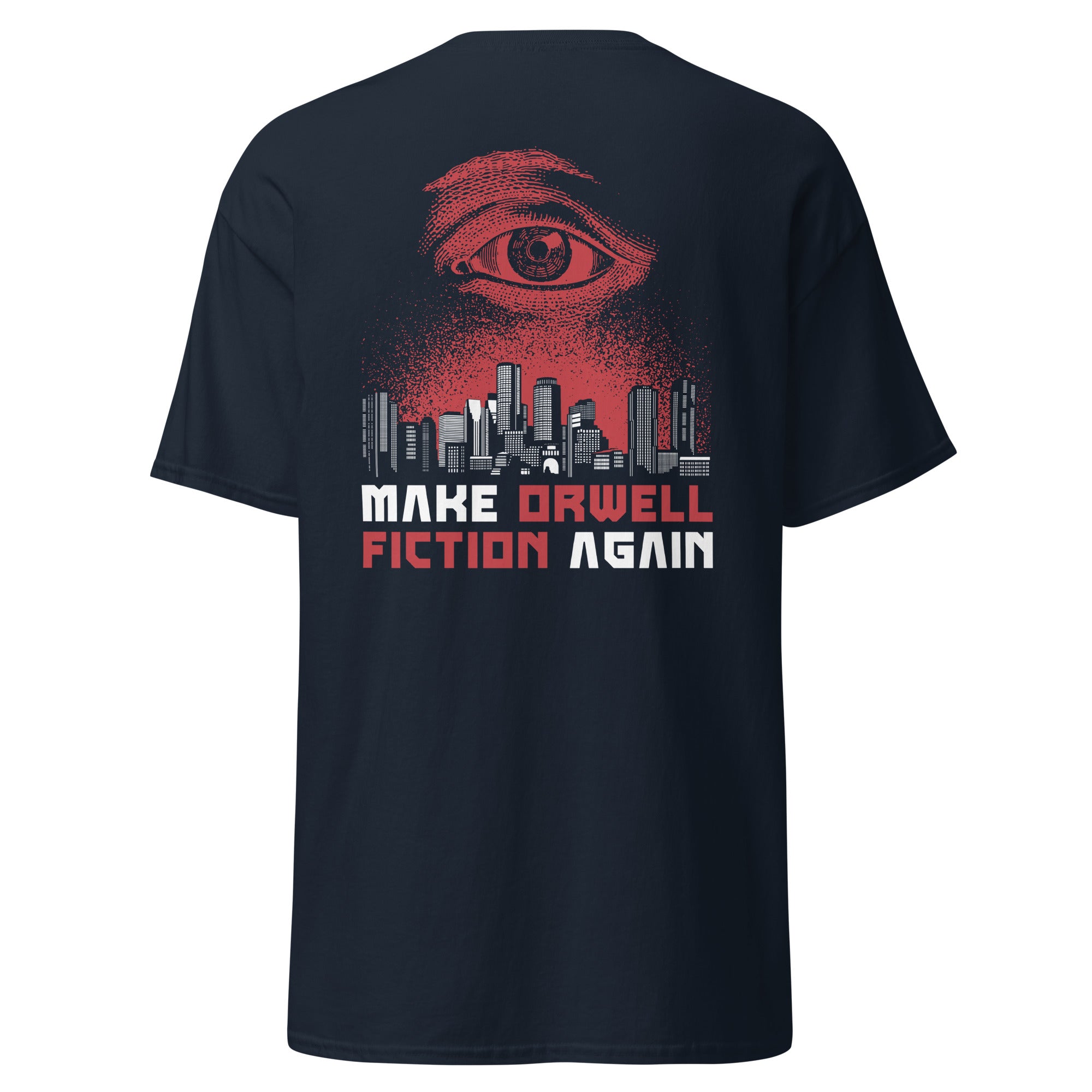 Make Orwell Fiction Again - Dystopian Version - Back Print - Unisex Classic T-Shirt - The Philosopher's Shirt