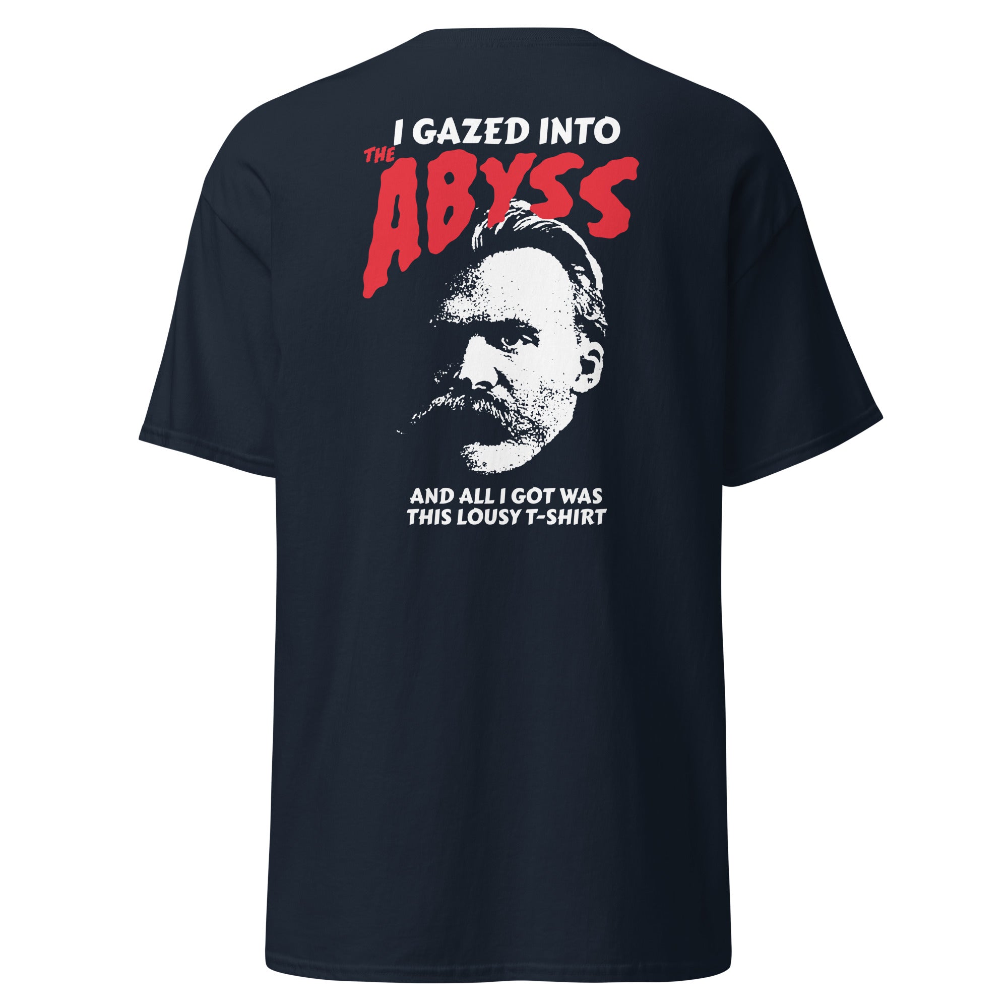 Nietzsche - I Gazed Into The Abyss - Back Print - Unisex Classic T-Shirt - The Philosopher's Shirt