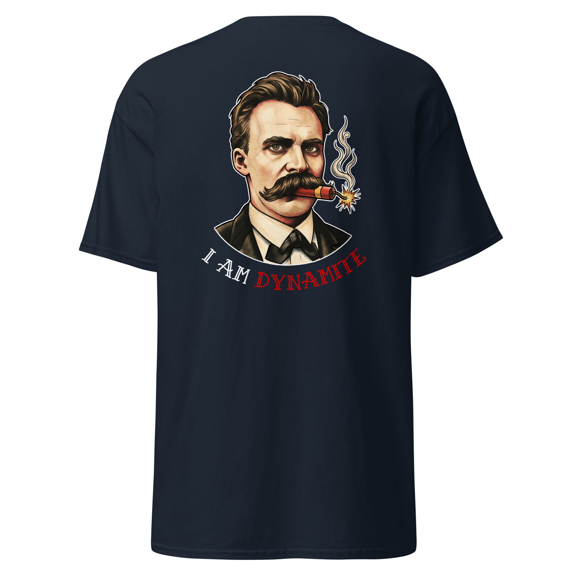 Friedrich Nietzsche: I am Dynamite - Back Print - Unisex Classic T-Shirt - The Philosopher's Shirt