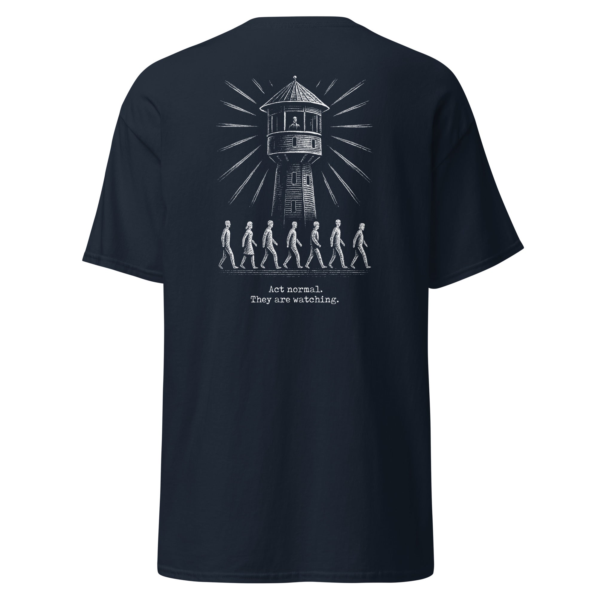 The Panopticon - Act Normal. They Are Watching - Back Print - Unisex Classic T-Shirt - The Philosopher's Shirt