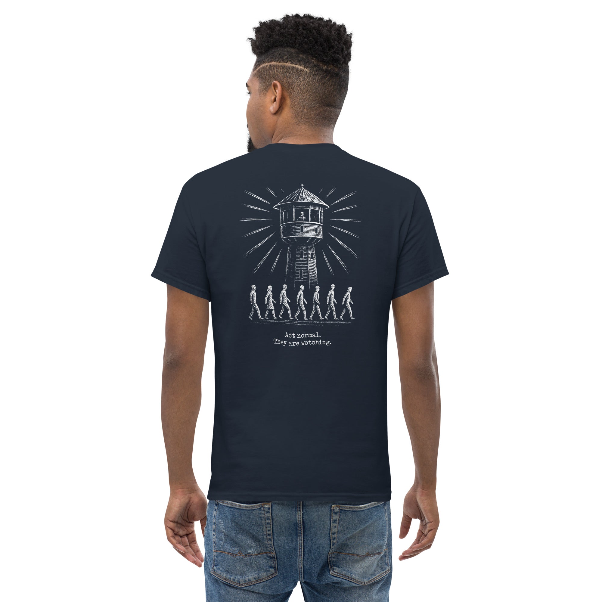 The Panopticon - Act Normal. They Are Watching - Back Print - Unisex Classic T-Shirt - The Philosopher's Shirt