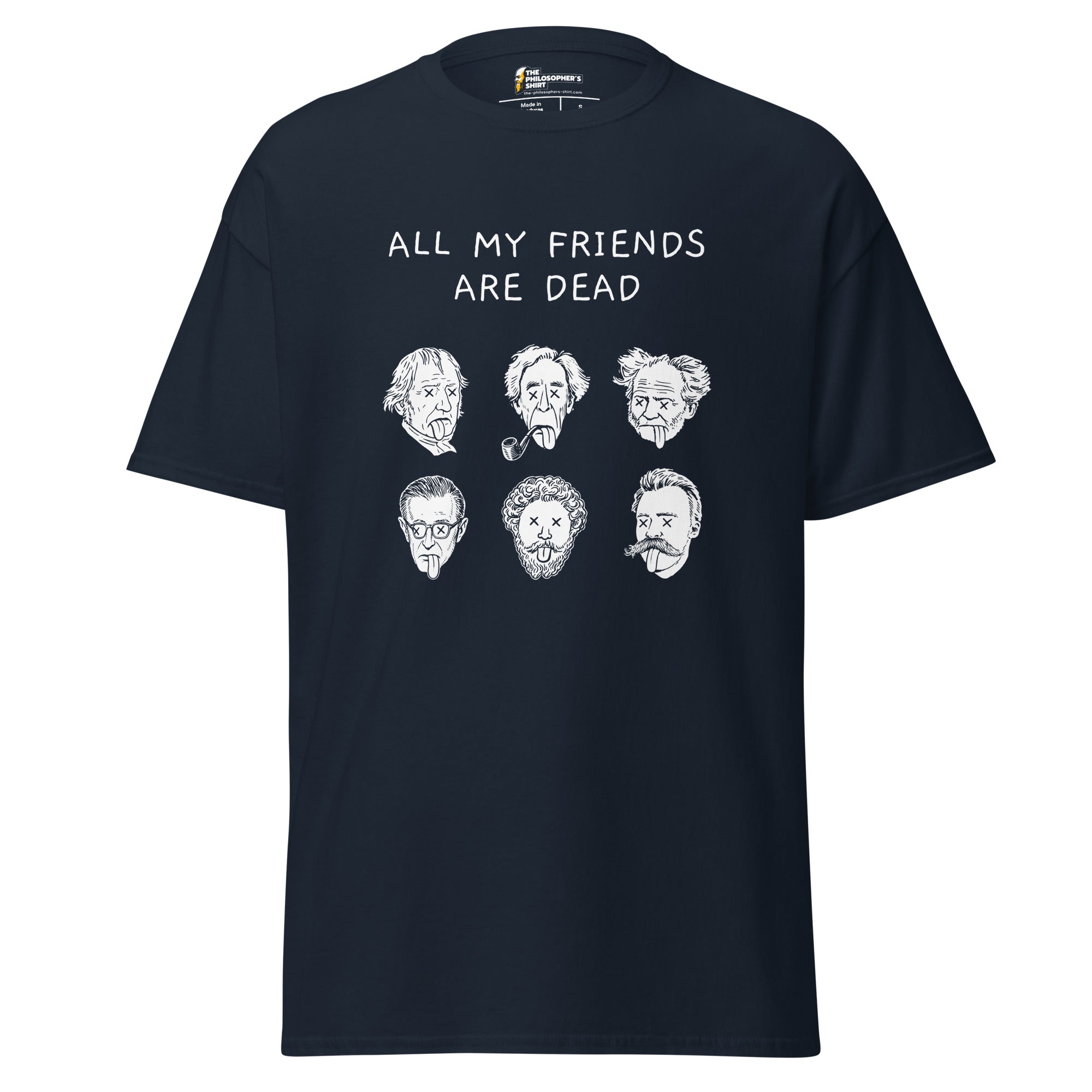 All my friends are dead - Unisex Classic T-Shirt - The Philosopher's Shirt