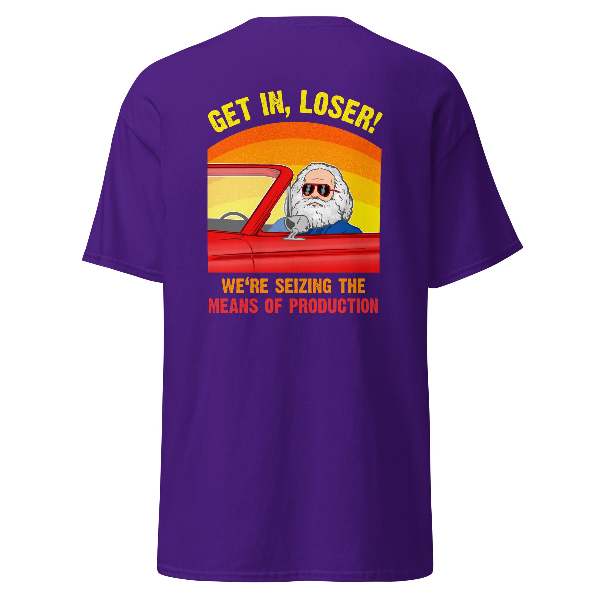 Karl Marx - Get in, Loser - We're seizing the means of production - Back Print - Unisex Classic T-Shirt - The Philosopher's Shirt