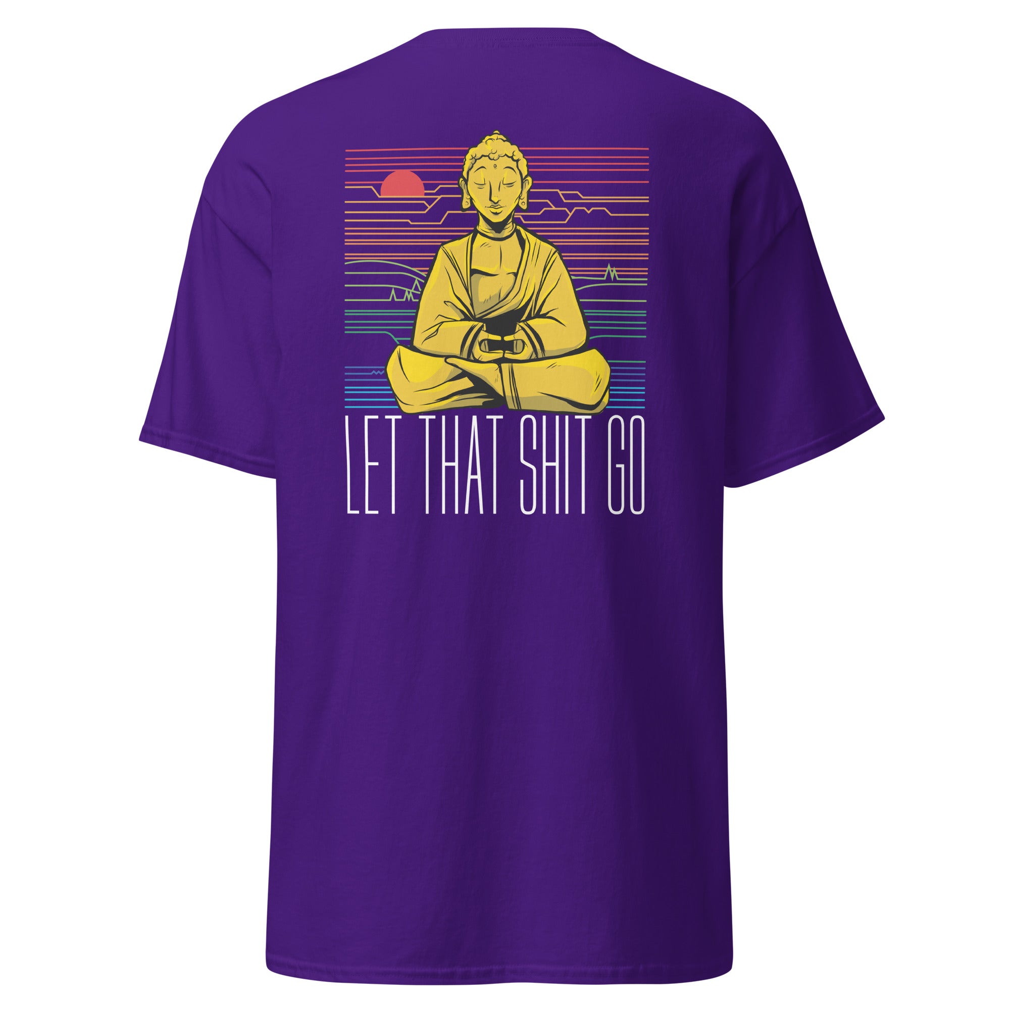 Buddha - Let that shit go - Back Print - Unisex Classic T-Shirt - The Philosopher's Shirt