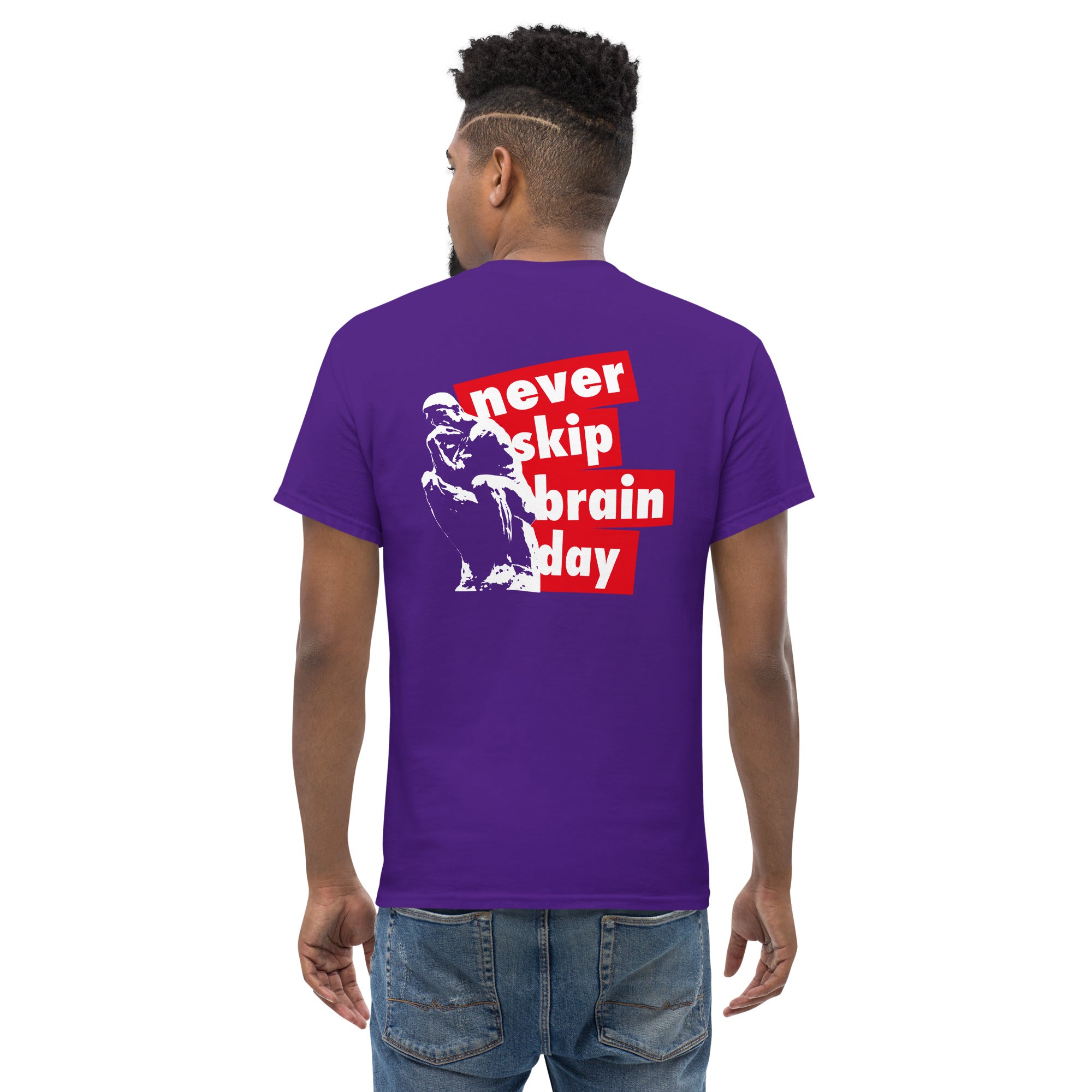 Never skip brain day - Back Print - Unisex Classic T-Shirt - The Philosopher's Shirt