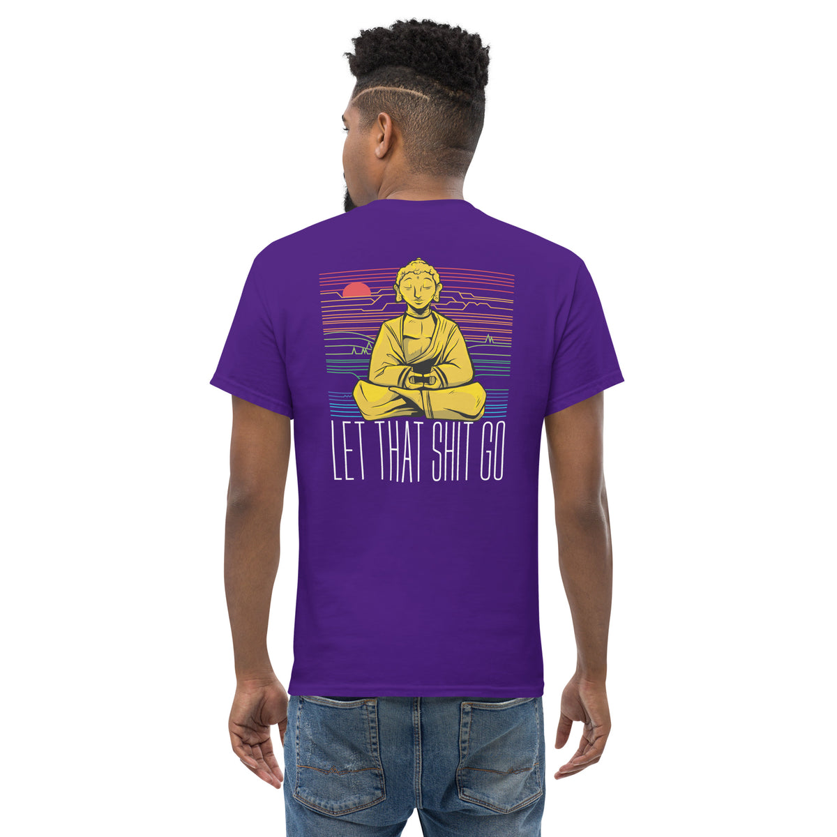 Buddha - Let that shit go - Back Print - Unisex Classic T-Shirt - The Philosopher's Shirt