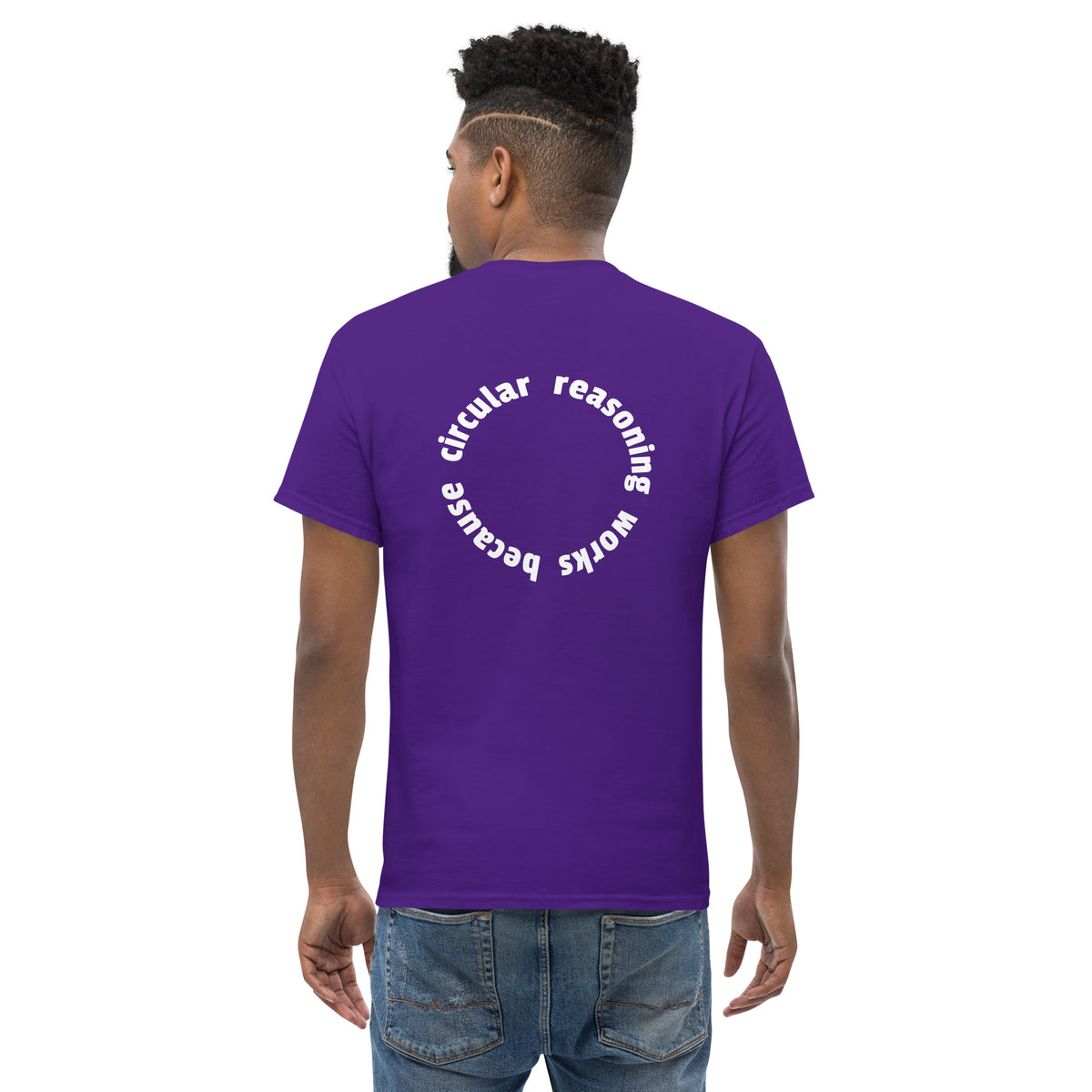 Circular reasoning works - Back Print - Unisex Classic T-Shirt - The Philosopher's Shirt