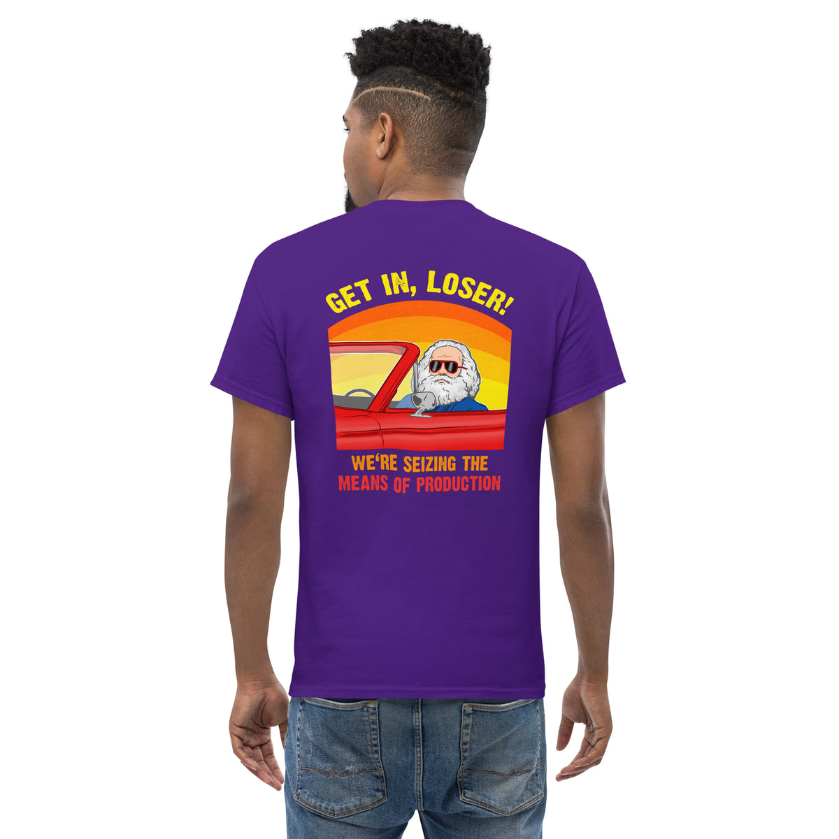 Karl Marx - Get in, Loser - We're seizing the means of production - Back Print - Unisex Classic T-Shirt - The Philosopher's Shirt