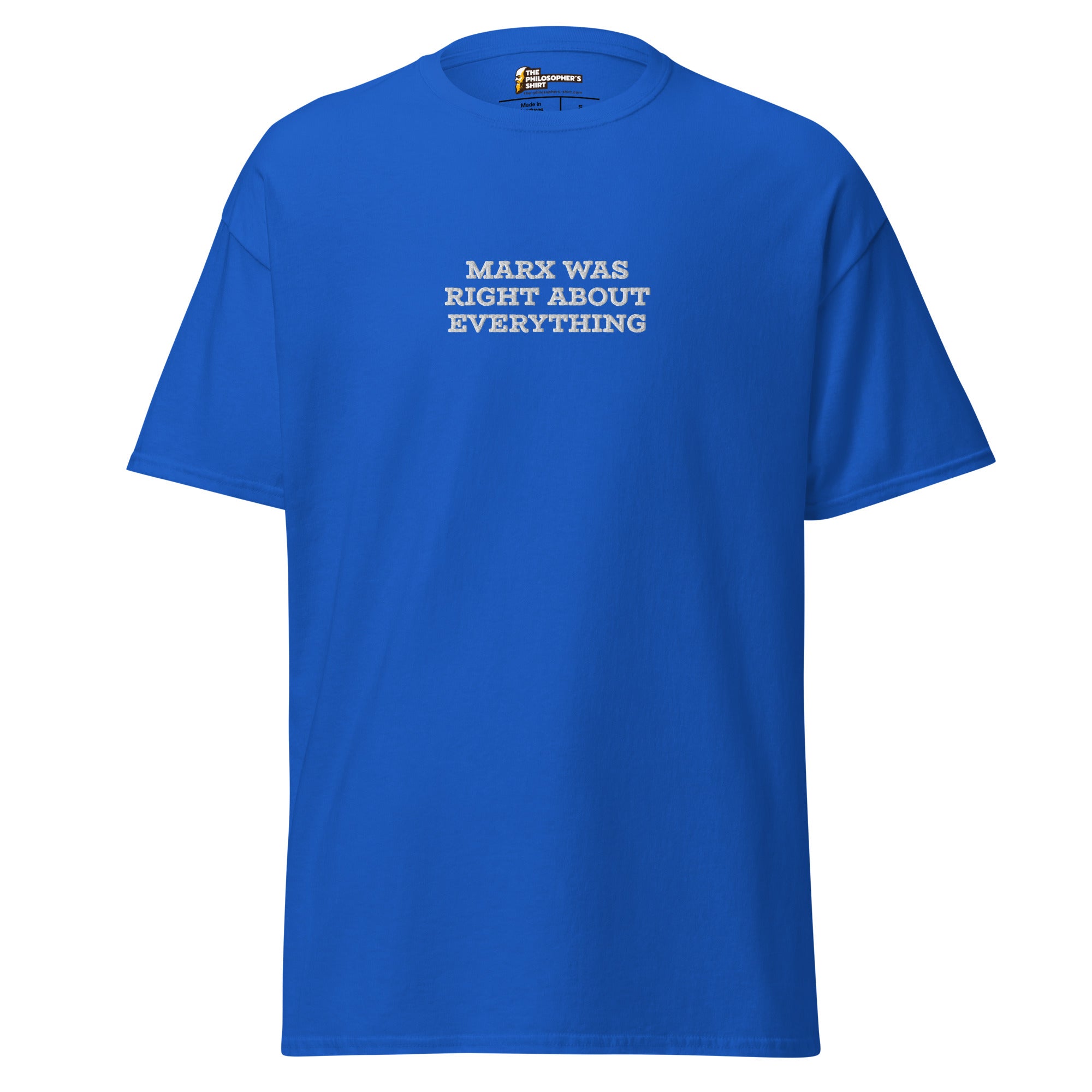 Marx was right about everything - Embroidered Unisex Classic T-Shirt - The Philosopher's Shirt