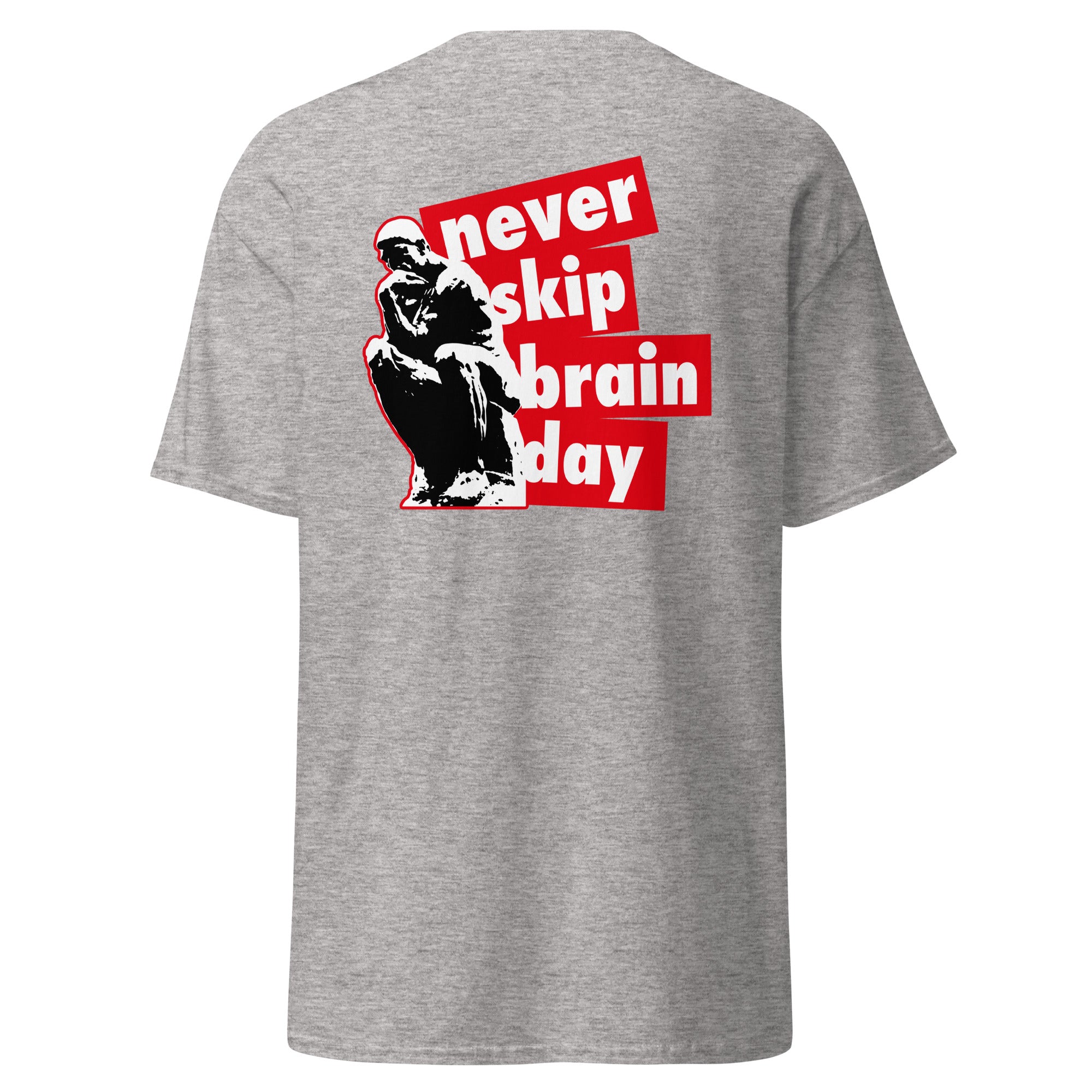 Never skip brain day - Back Print - Unisex Classic T-Shirt - The Philosopher's Shirt