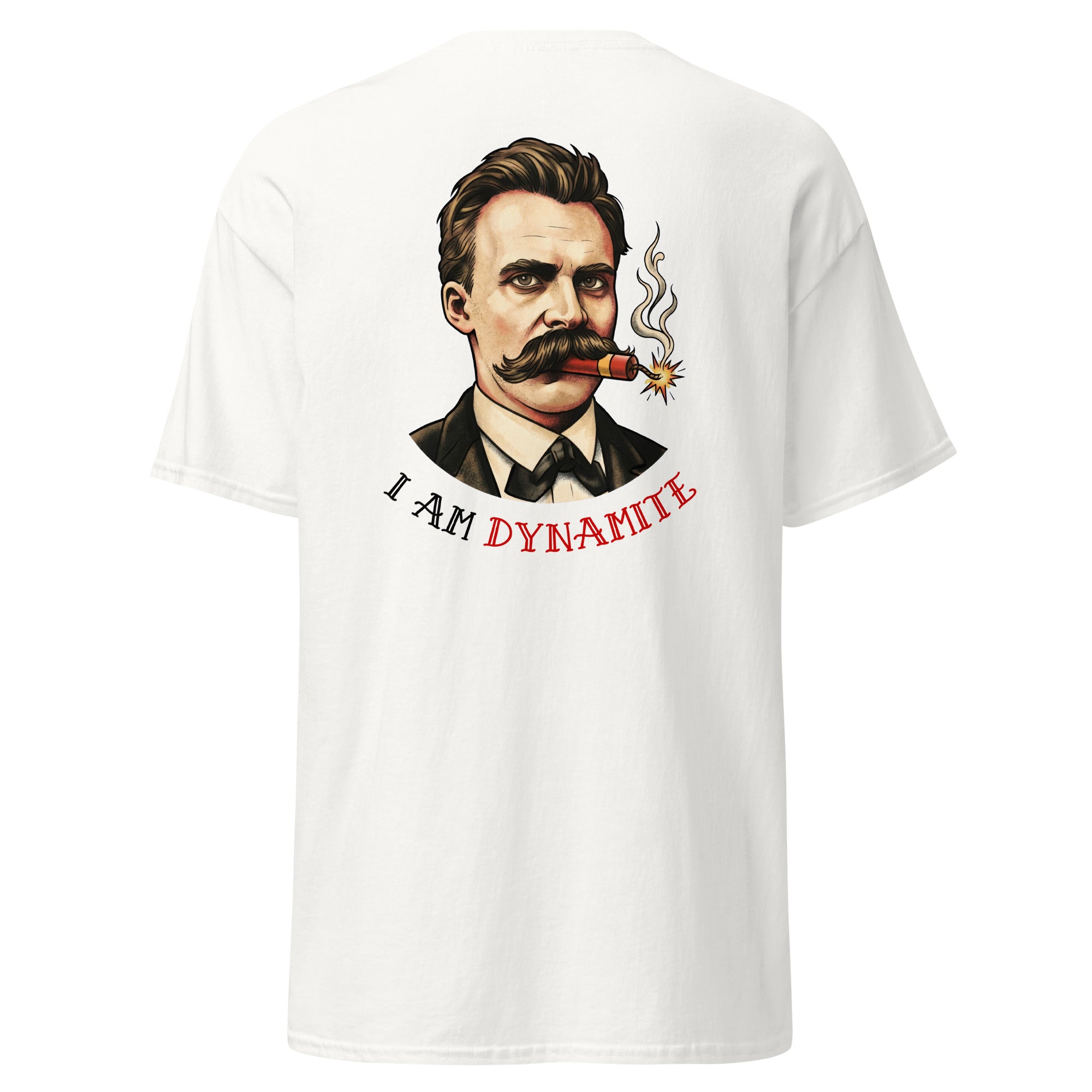 Friedrich Nietzsche: I am Dynamite - Back Print - Unisex Classic T-Shirt - The Philosopher's Shirt