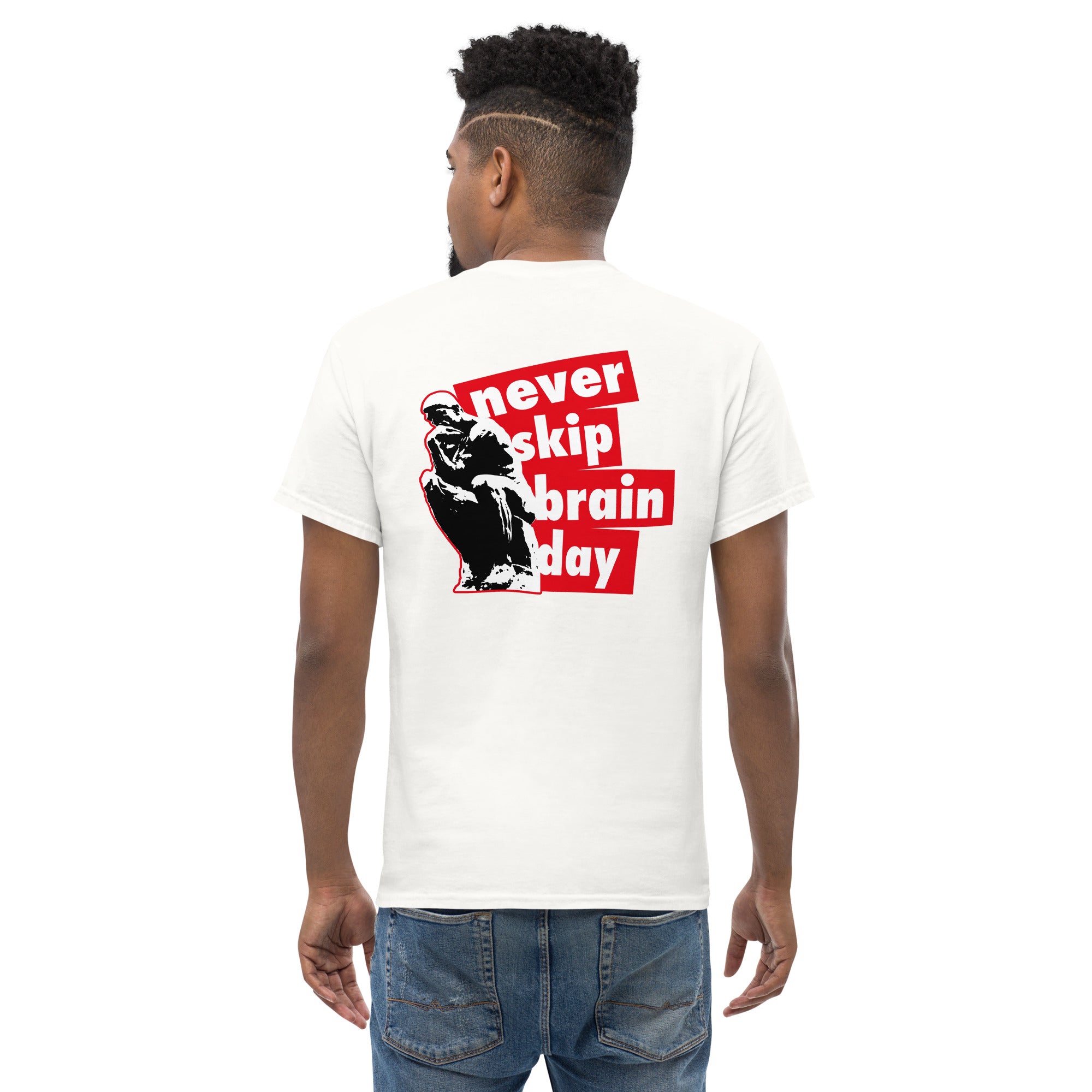 Never skip brain day - Back Print - Unisex Classic T-Shirt - The Philosopher's Shirt