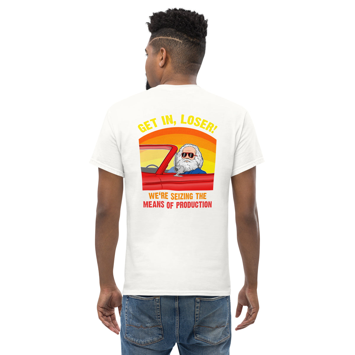 Karl Marx - Get in, Loser - We're seizing the means of production - Back Print - Unisex Classic T-Shirt - The Philosopher's Shirt