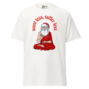 Buddha Claus - Want less, suffer less - Unisex Classic T-Shirt