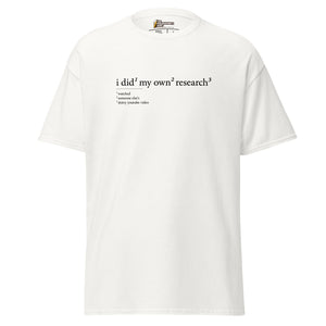 I did my own research - Unisex Classic T-Shirt