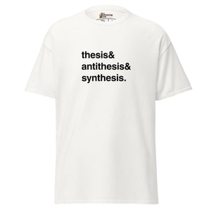 Thesis & Antithesis & Synthesis - Unisex Classic T-Shirt