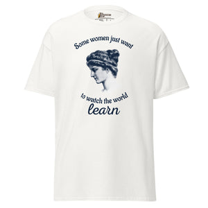 Hypatia - Some Women Just Want to Watch The World Learn - Unisex Classic T-Shirt