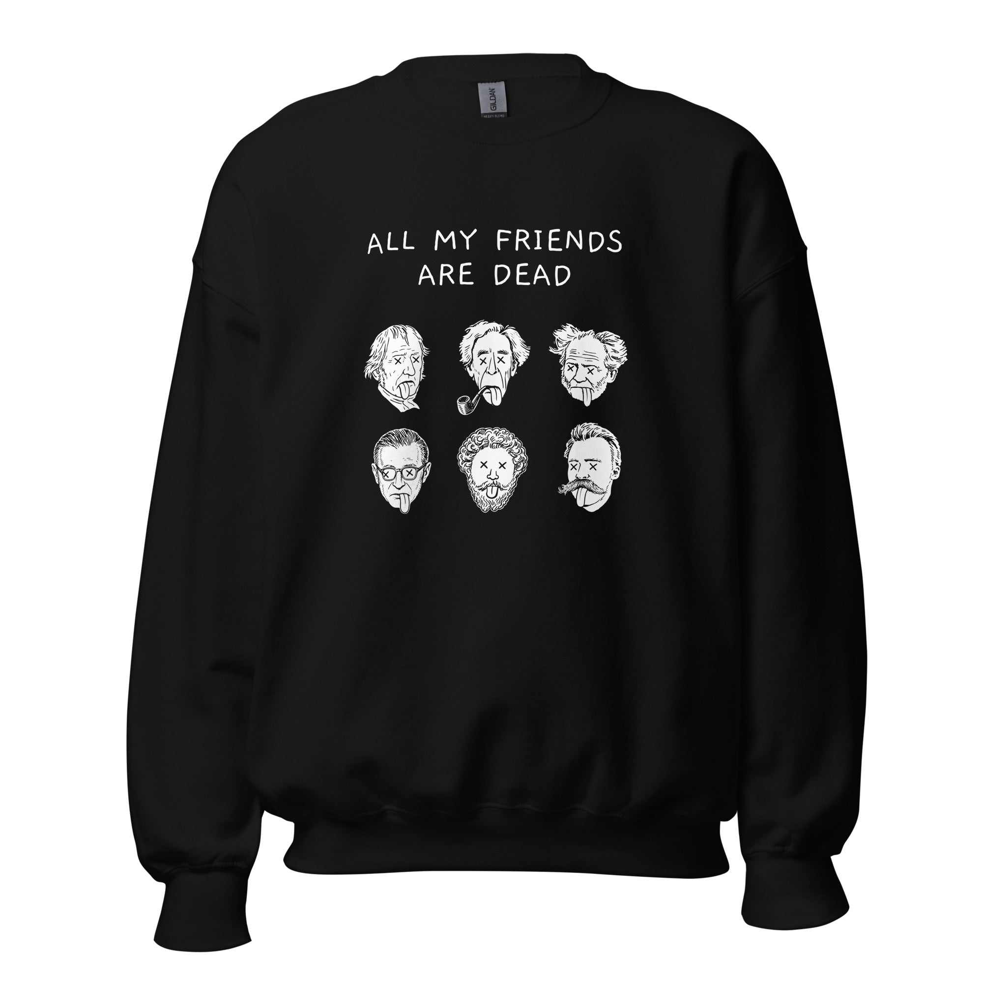 All my friends are dead - Sweatshirt - The Philosopher's Shirt