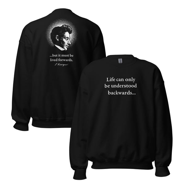 Kierkegaard Quote - Life can only be understood backwards - Sweatshirt