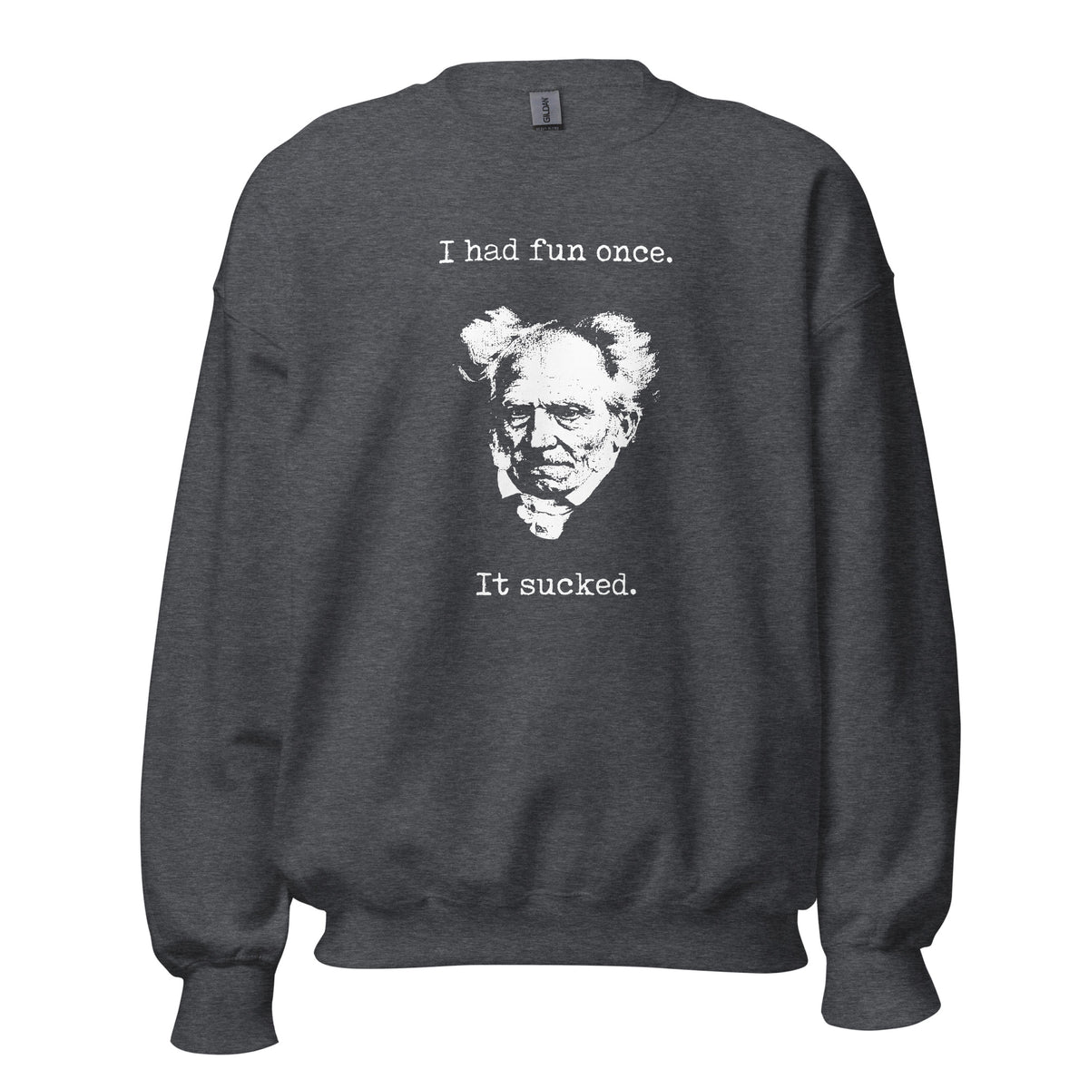 Schopenhauer - I Had Fun Once - It Sucked - Sweatshirt - The Philosopher's Shirt