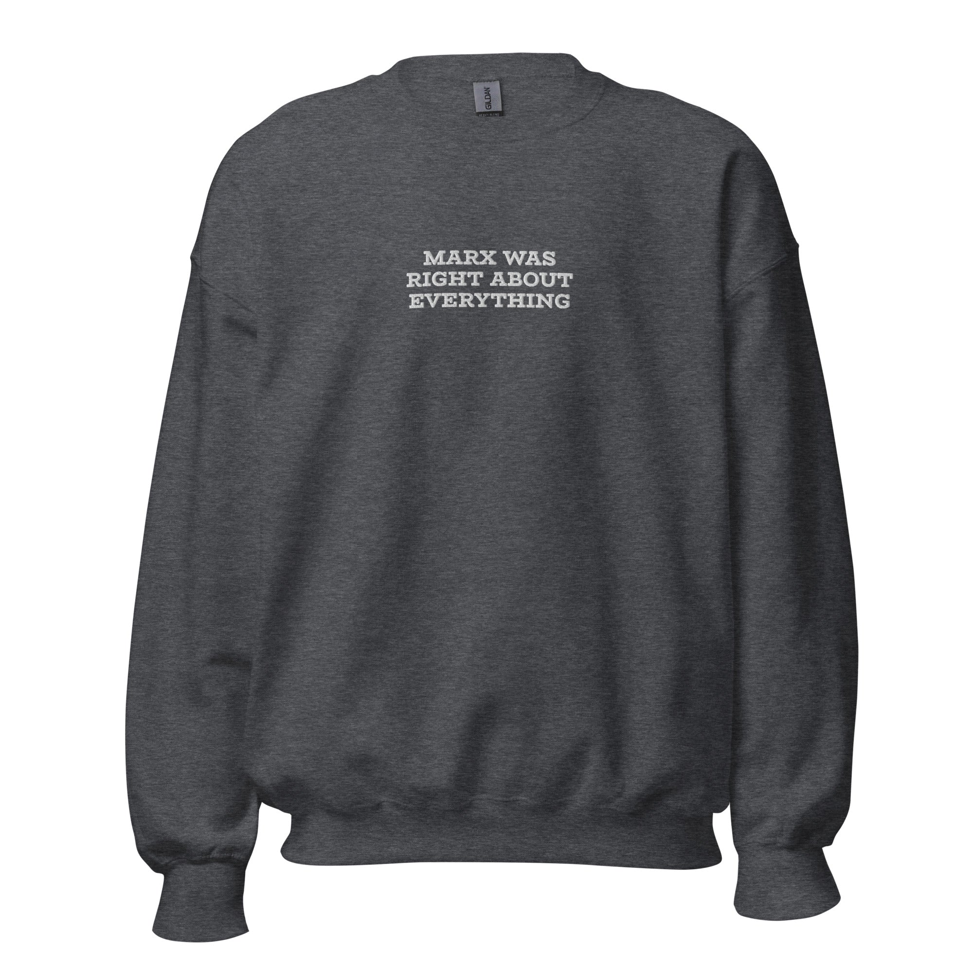 Marx was right about everything - Embroidered Sweatshirt - The Philosopher's Shirt