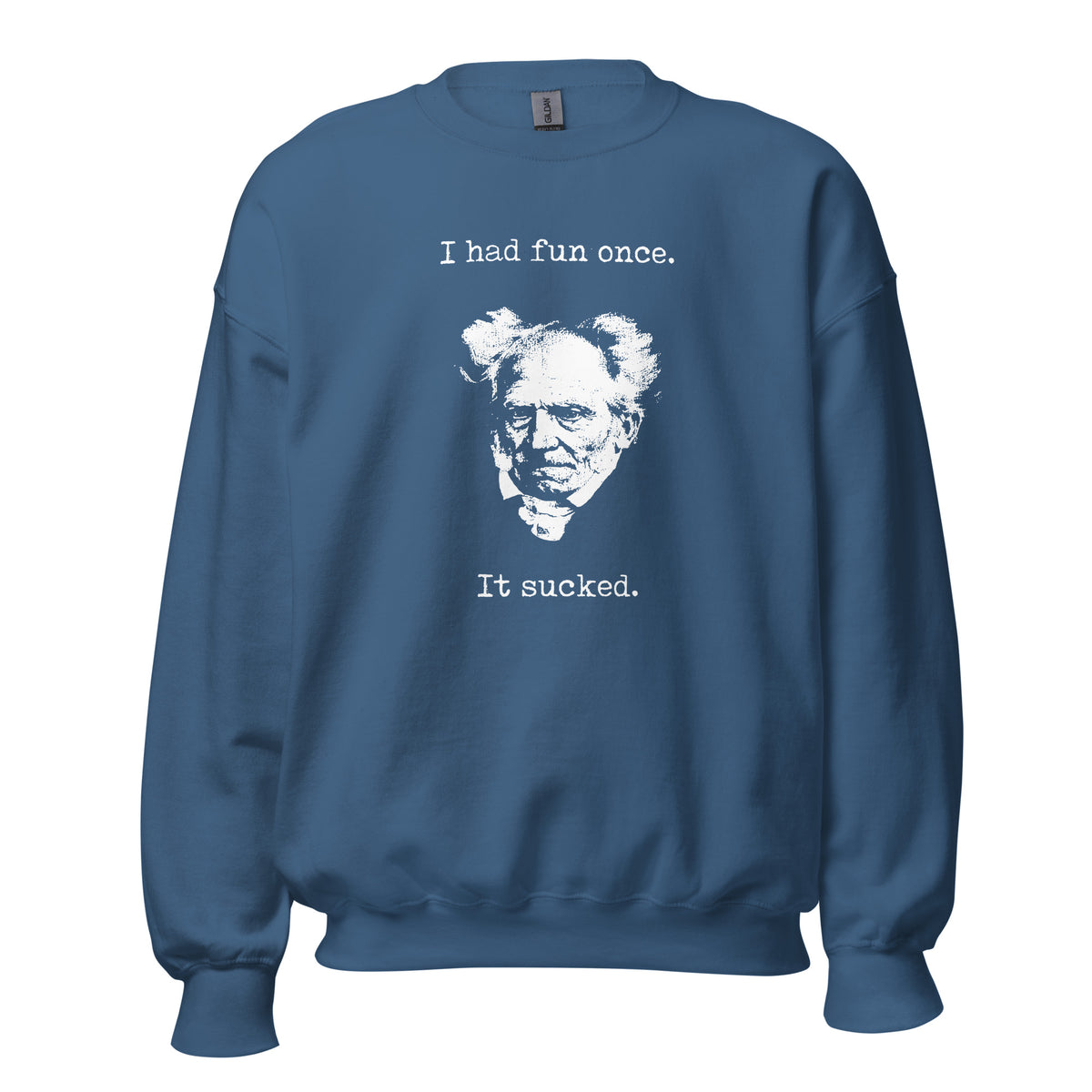 Schopenhauer - I Had Fun Once - It Sucked - Sweatshirt - The Philosopher's Shirt