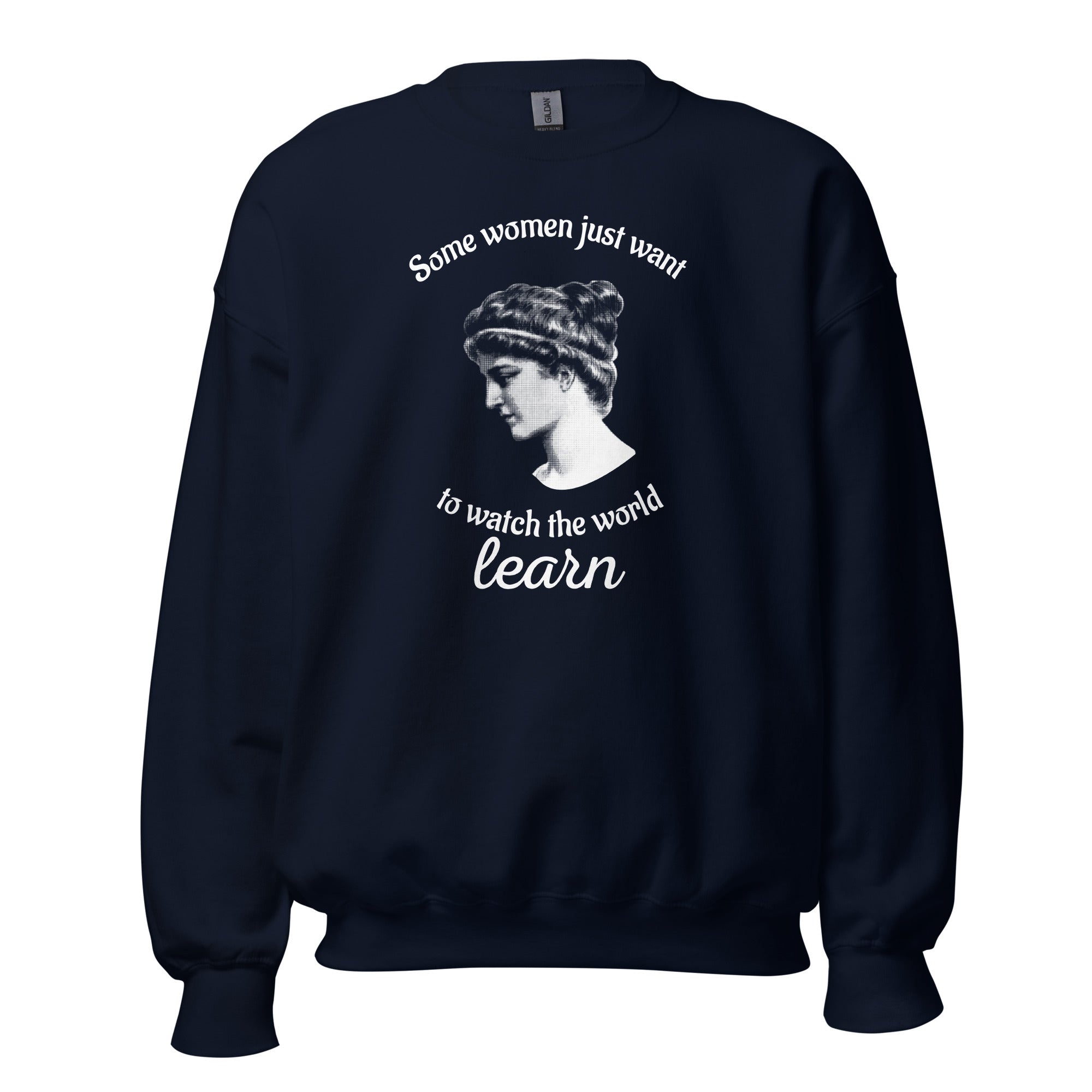 Hypatia - Some Women Just Want to Watch The World Learn - Sweatshirt - The Philosopher's Shirt