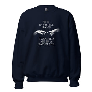 The invisible hand touched me in a bad place - Sweatshirt