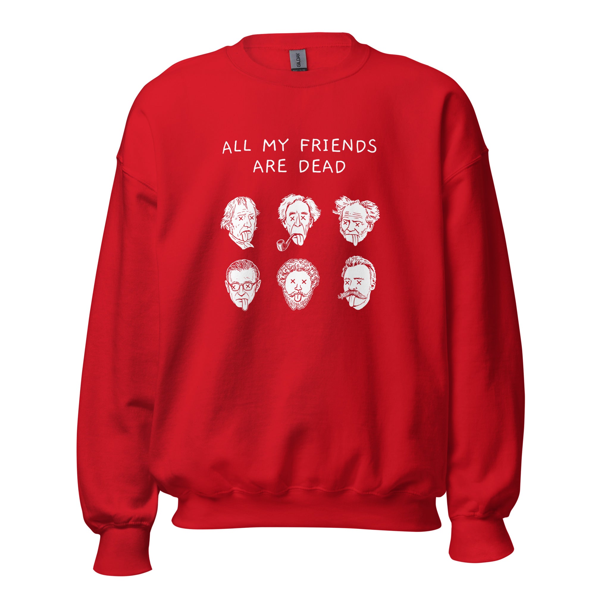 All my friends are dead - Sweatshirt - The Philosopher's Shirt