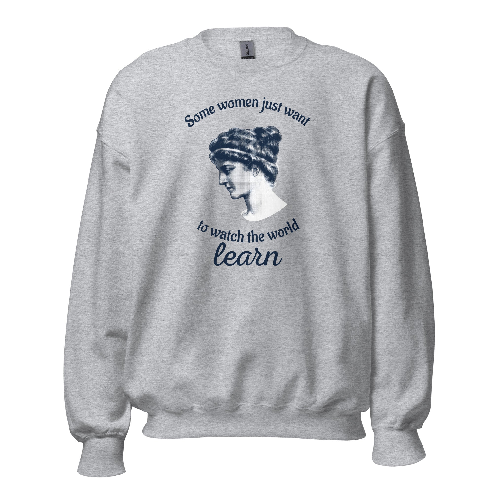 Hypatia - Some Women Just Want to Watch The World Learn - Sweatshirt - The Philosopher's Shirt