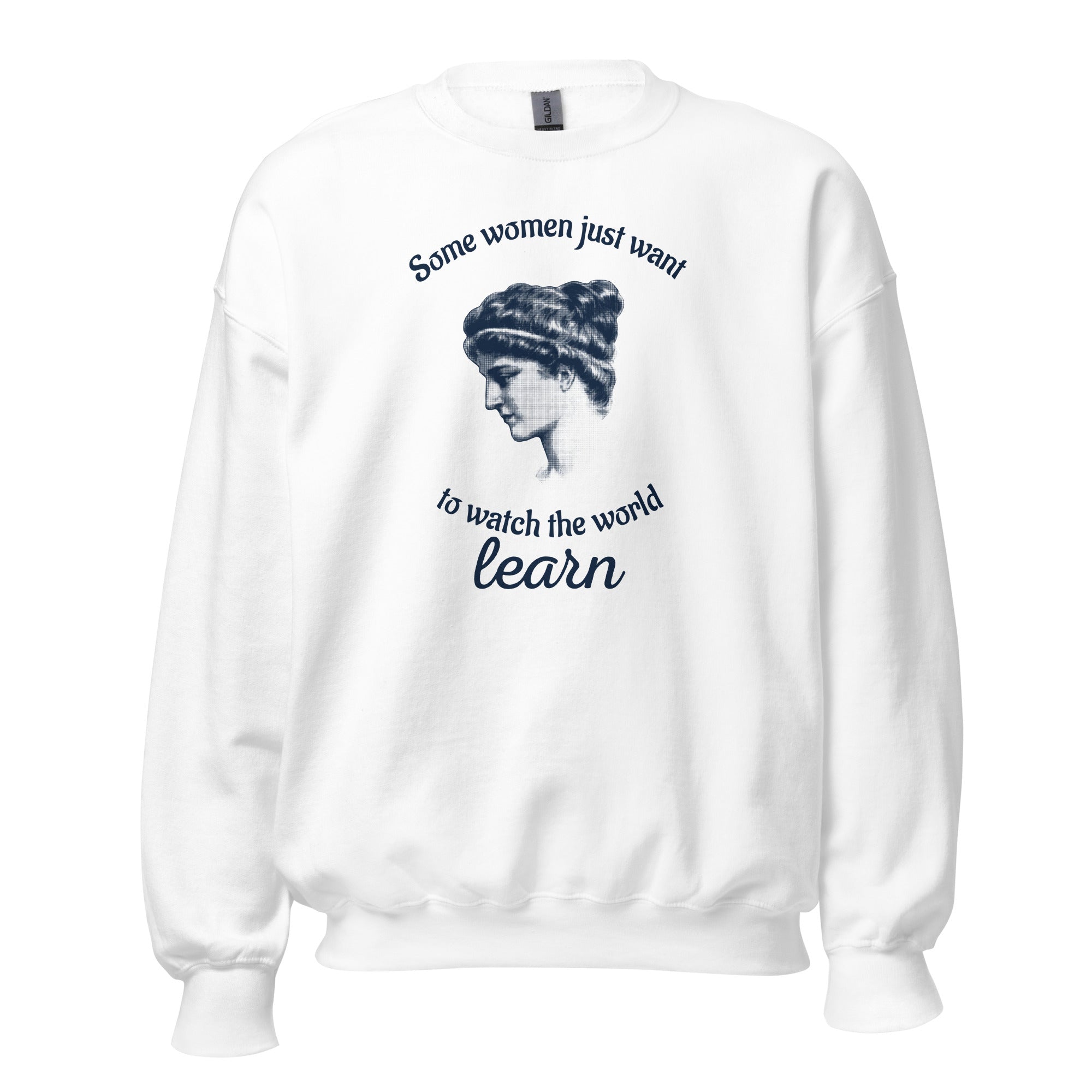 Hypatia - Some Women Just Want to Watch The World Learn - Sweatshirt - The Philosopher's Shirt