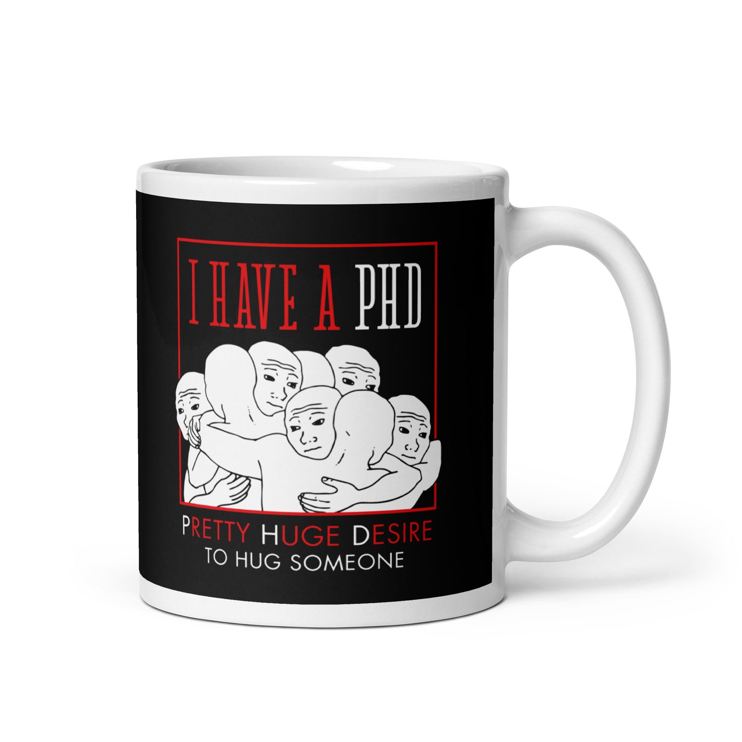 I have a PhD - Mug