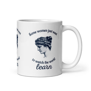 Hypatia - Some Women Just Want to Watch The World Learn - Mug