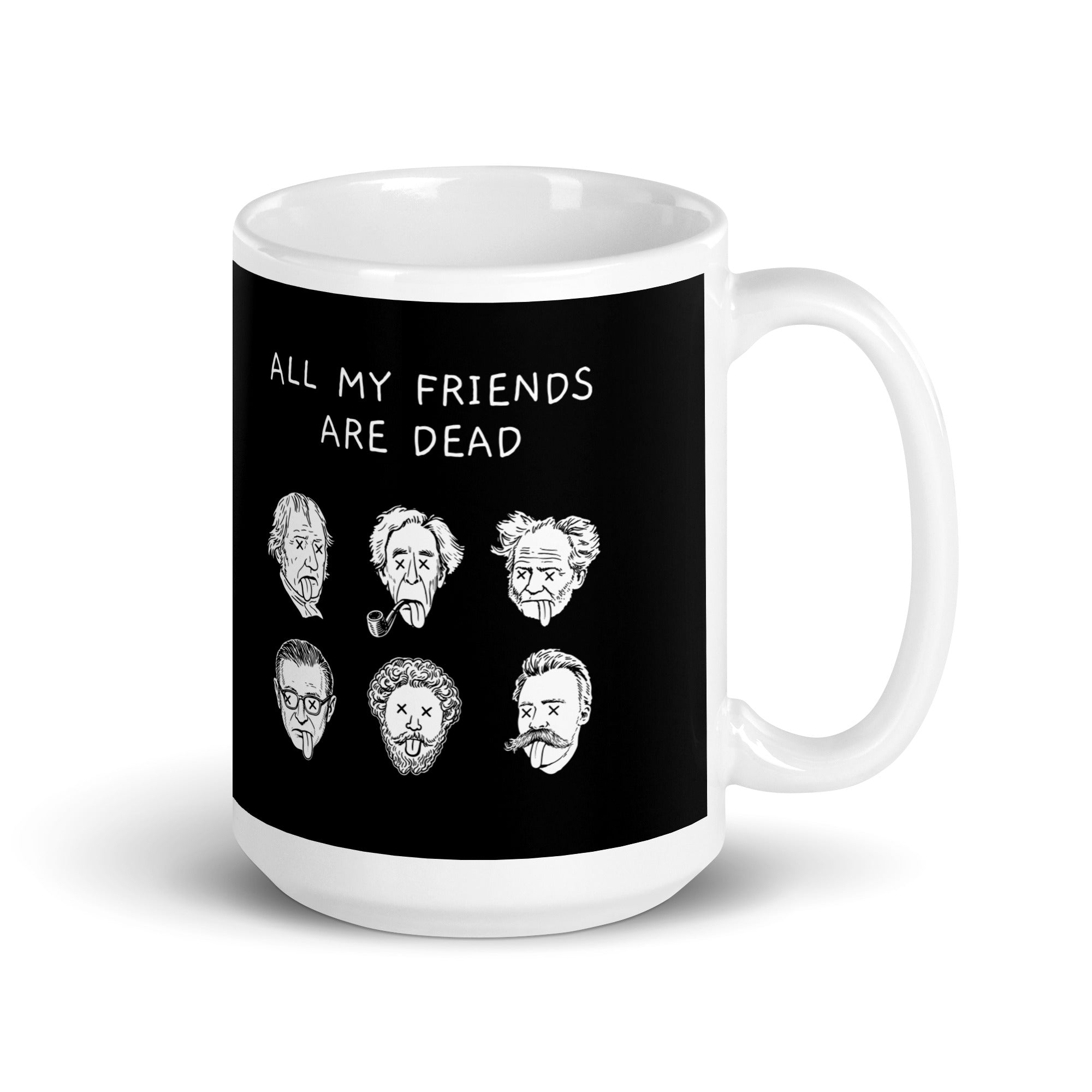 All my friends are dead - Mug - The Philosopher's Shirt